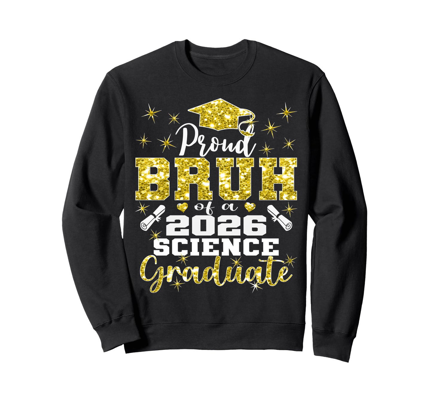 Proud Bruh 2026 Science Graduate Sweatshirt - Trendy Graphic Men Women - T-Shirt, Sweatshirt, Hoodie