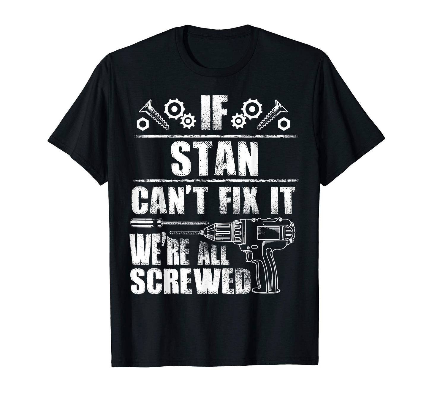 Stan Gift Name Fix It Funny Birthday T-Shirt - Unique Graphic for Adults - T-Shirt, Sweatshirt, Hoodie