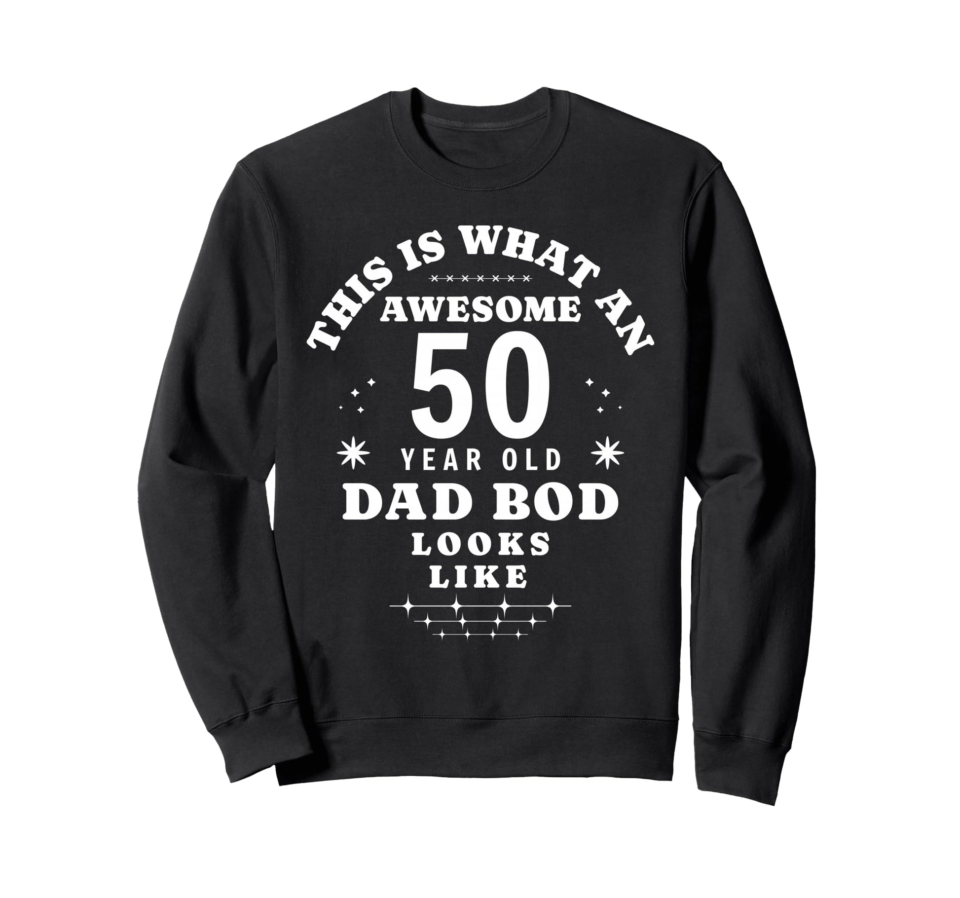 Funny 50Th Birthday Dad Bod Awesome Sweatshirt - Trendy Graphic for Adults - T-Shirt, Sweatshirt, Hoodie