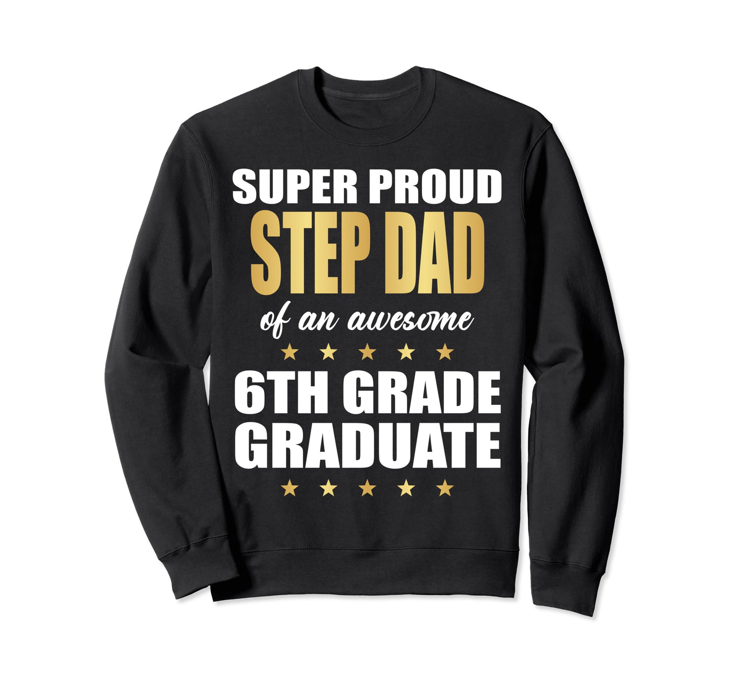 Super Proud Step Dad Awesome 6Th Sweatshirt - Minimalist Print Unisex - T-Shirt, Sweatshirt, Hoodie
