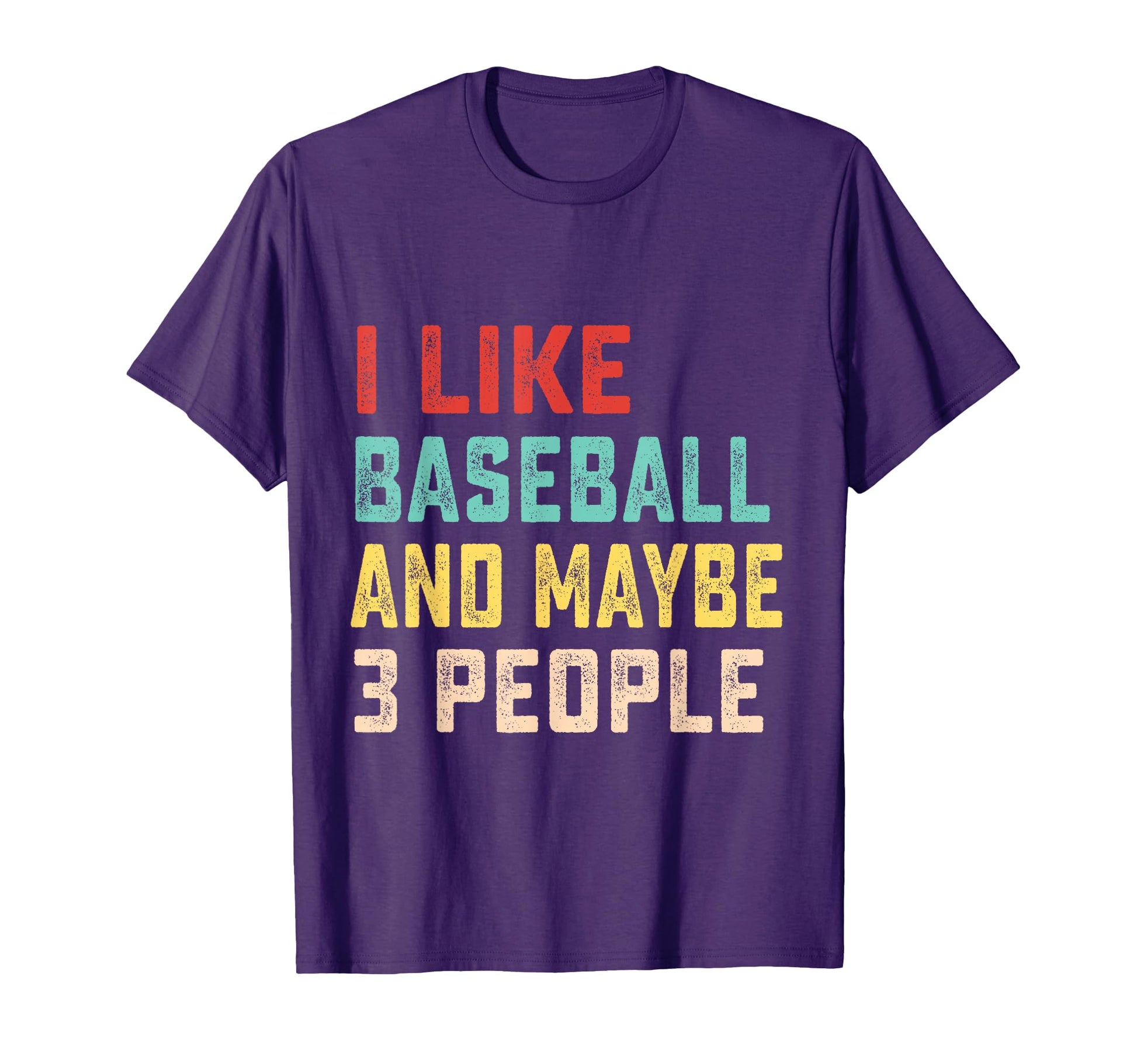 I Like Baseball And Maybe 3 People T-Shirt - Novelty Apparel Unisex - T-Shirt, Sweatshirt, Hoodie