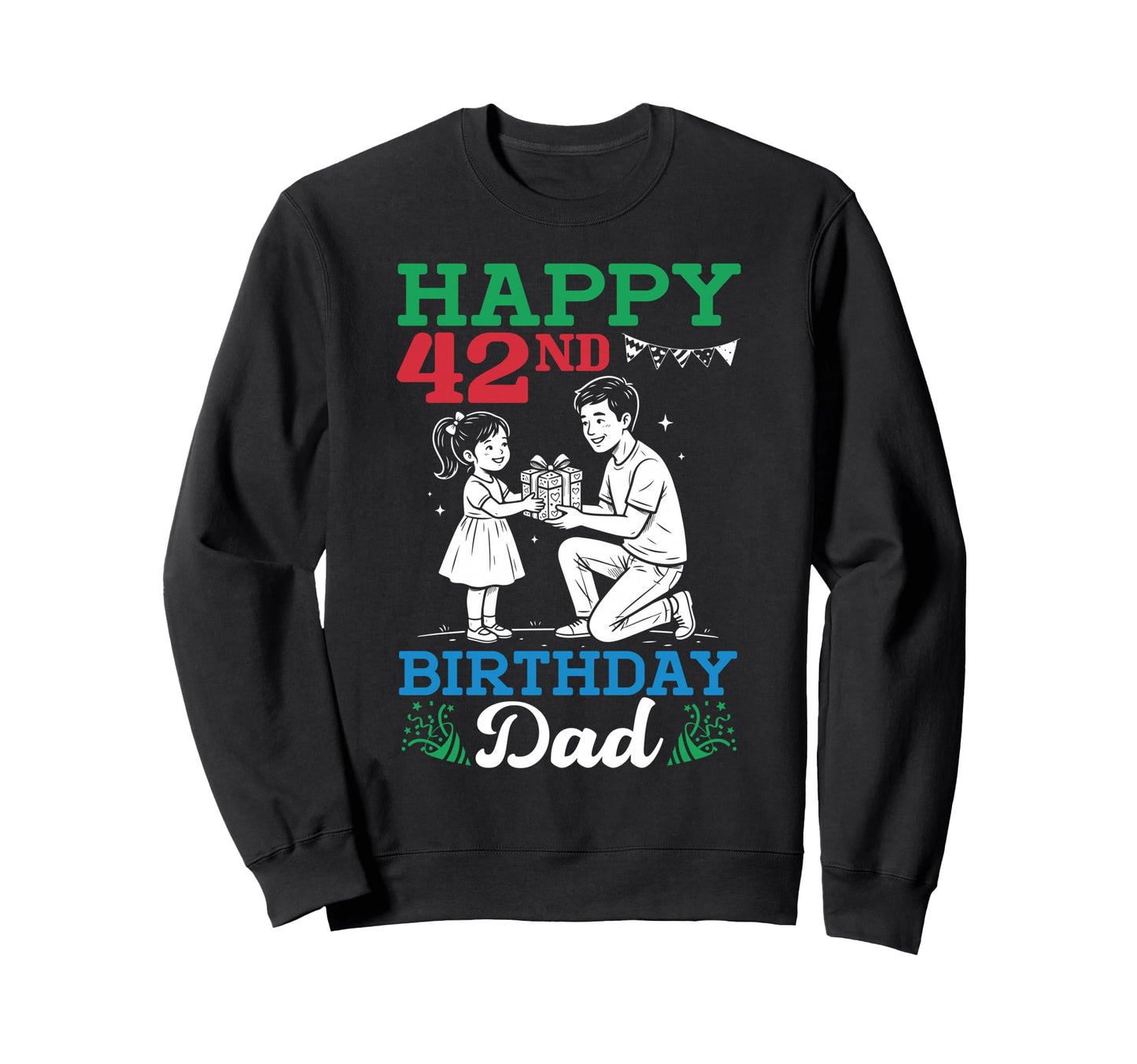 Happy 42Nd Birthday Dad 42 Years Sweatshirt - Minimalist Print for Adults - T-Shirt, Sweatshirt, Hoodie
