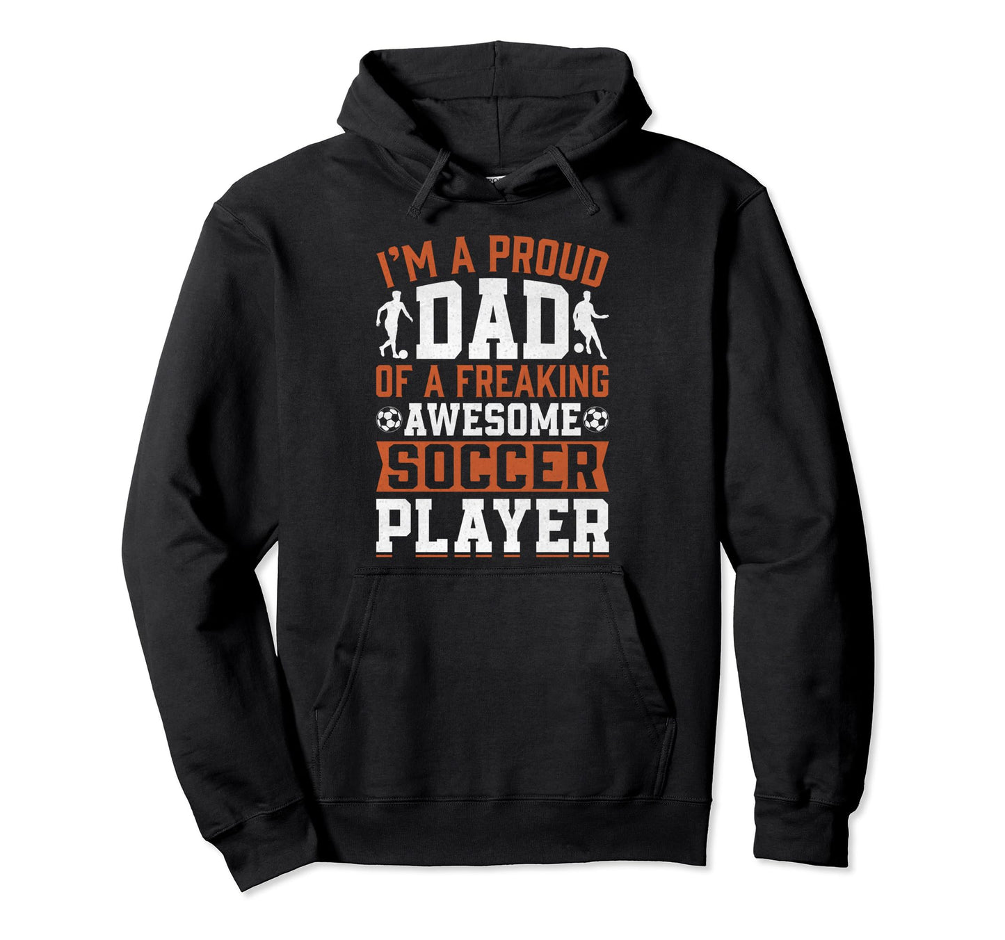 Soccer Proud Dad Player Football Father Hoodie - Unique Graphic Unisex - T-Shirt, Sweatshirt, Hoodie