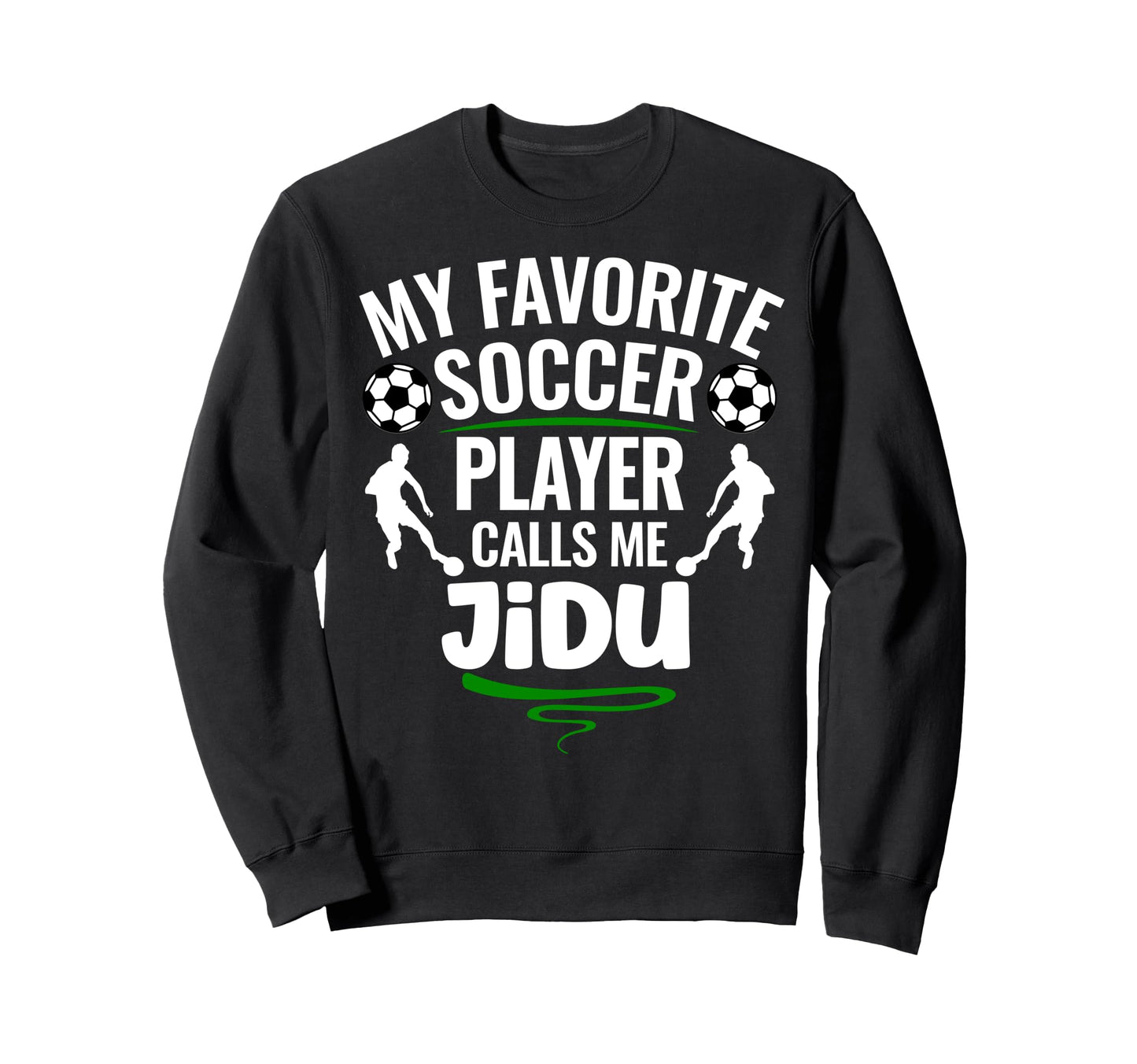 My Favorite Soccer Player Calls Me Sweatshirt - Streetwear Style Unisex - T-Shirt, Sweatshirt, Hoodie