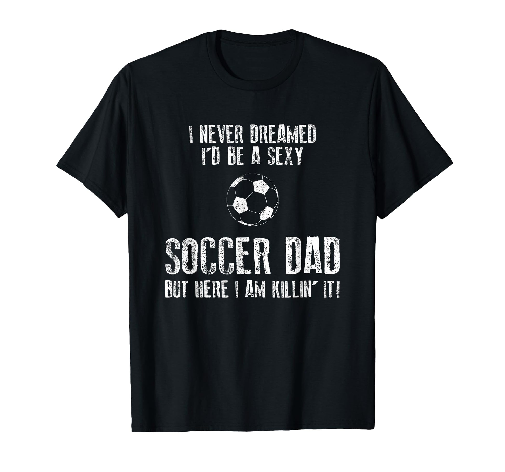Mens Soccer Dad Funny T-Shirt - Novelty Apparel Unisex - T-Shirt, Sweatshirt, Hoodie