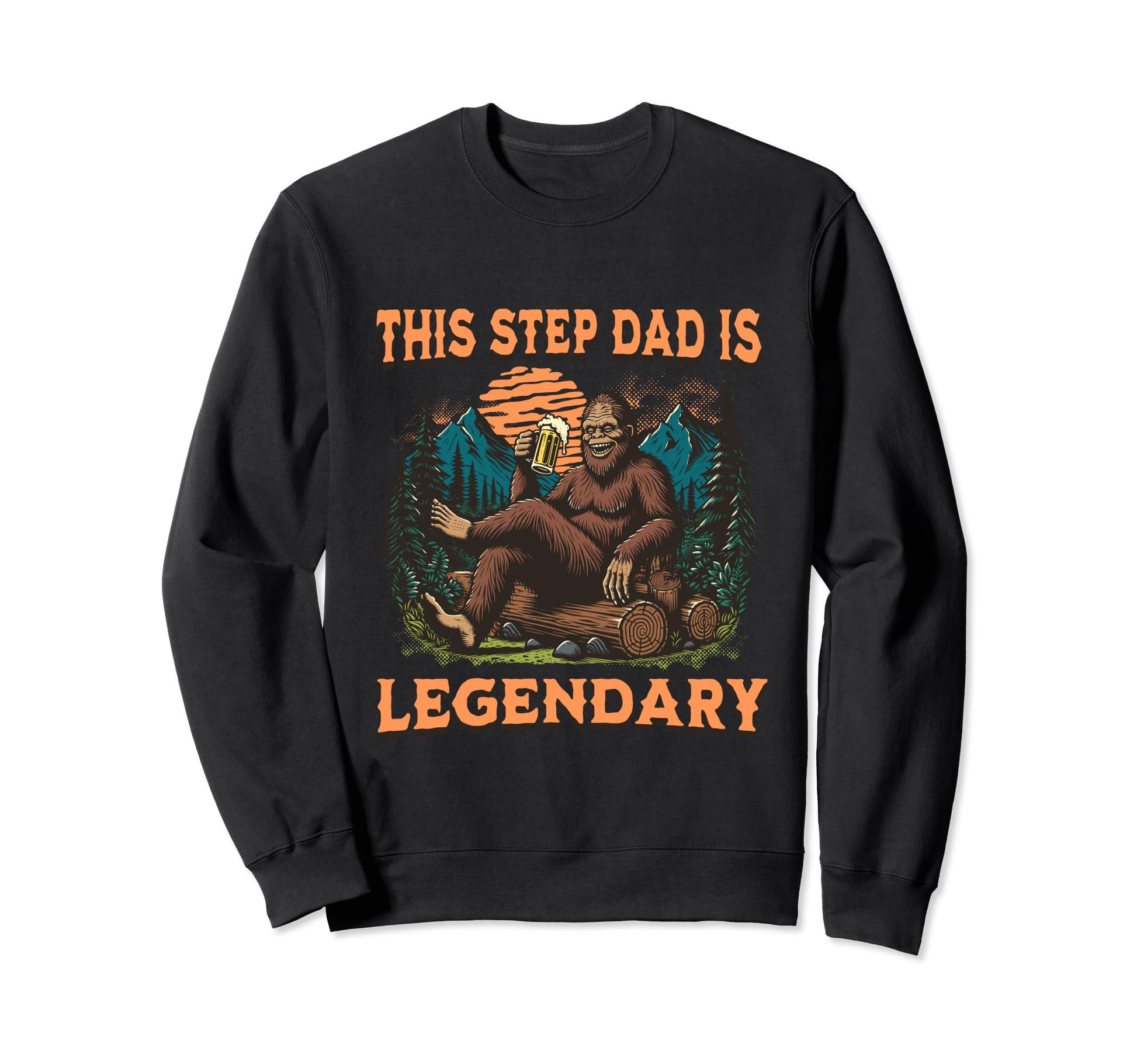 This Step Dad Is Legendary Bigfoot Sweatshirt - Graphic Print Men Women - T-Shirt, Sweatshirt, Hoodie