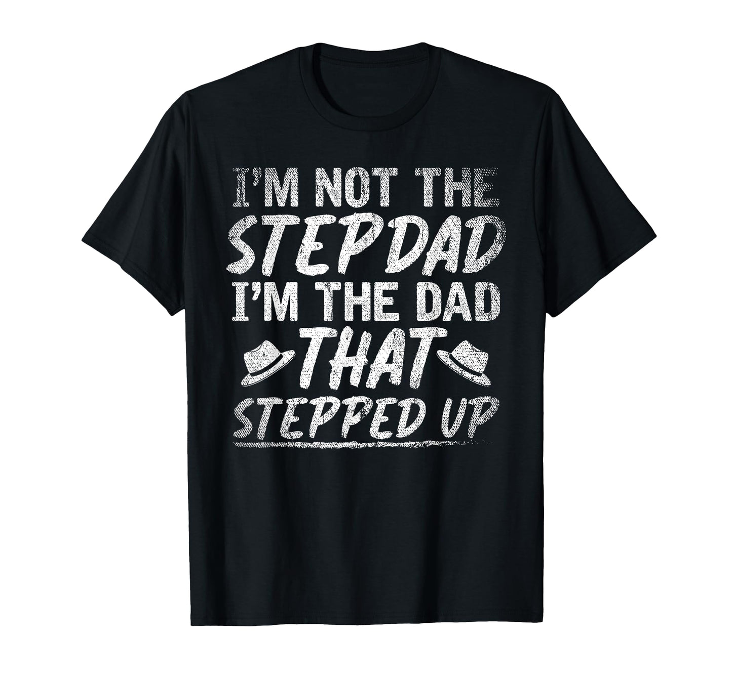 Im Not Stepdad Im Dad That Stepped T-Shirt - Minimalist Print for Adults - T-Shirt, Sweatshirt, Hoodie