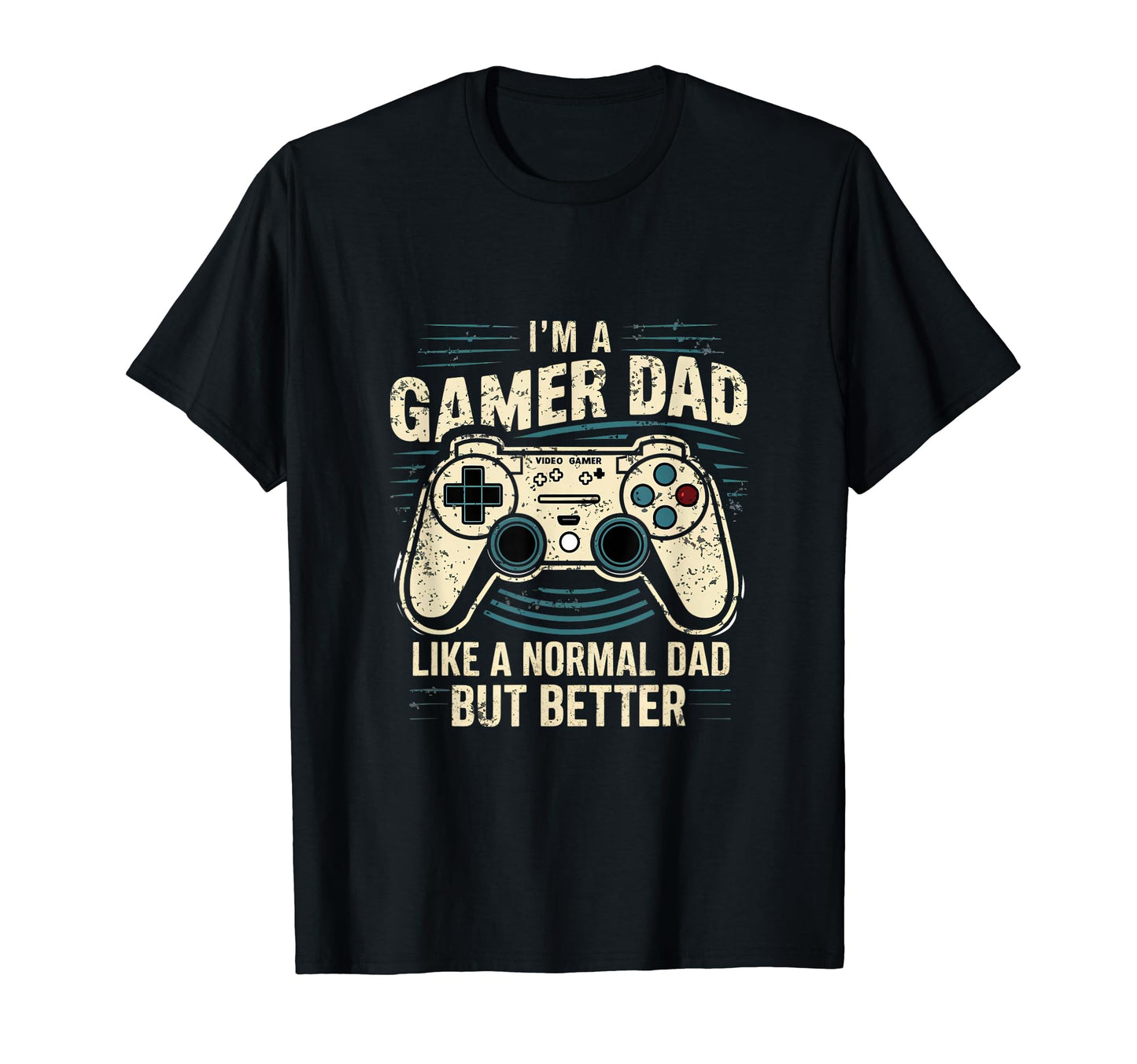 Gamer Dad Like Normal Dad But Better T-Shirt - Novelty Apparel Unisex - T-Shirt, Sweatshirt, Hoodie