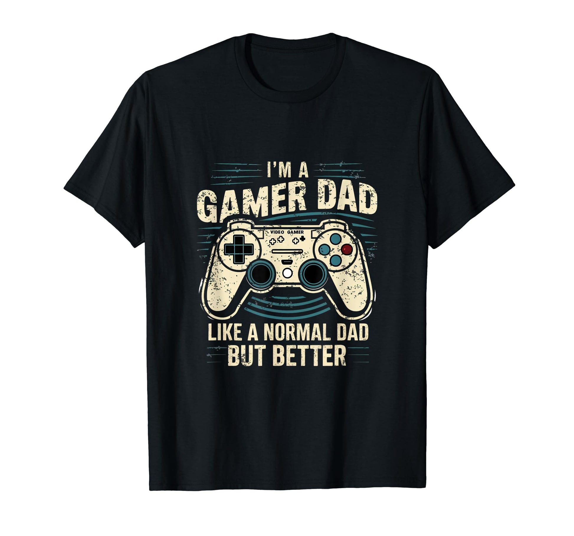 Gamer Dad Like Normal Dad But Better T-Shirt - Novelty Apparel Unisex - T-Shirt, Sweatshirt, Hoodie