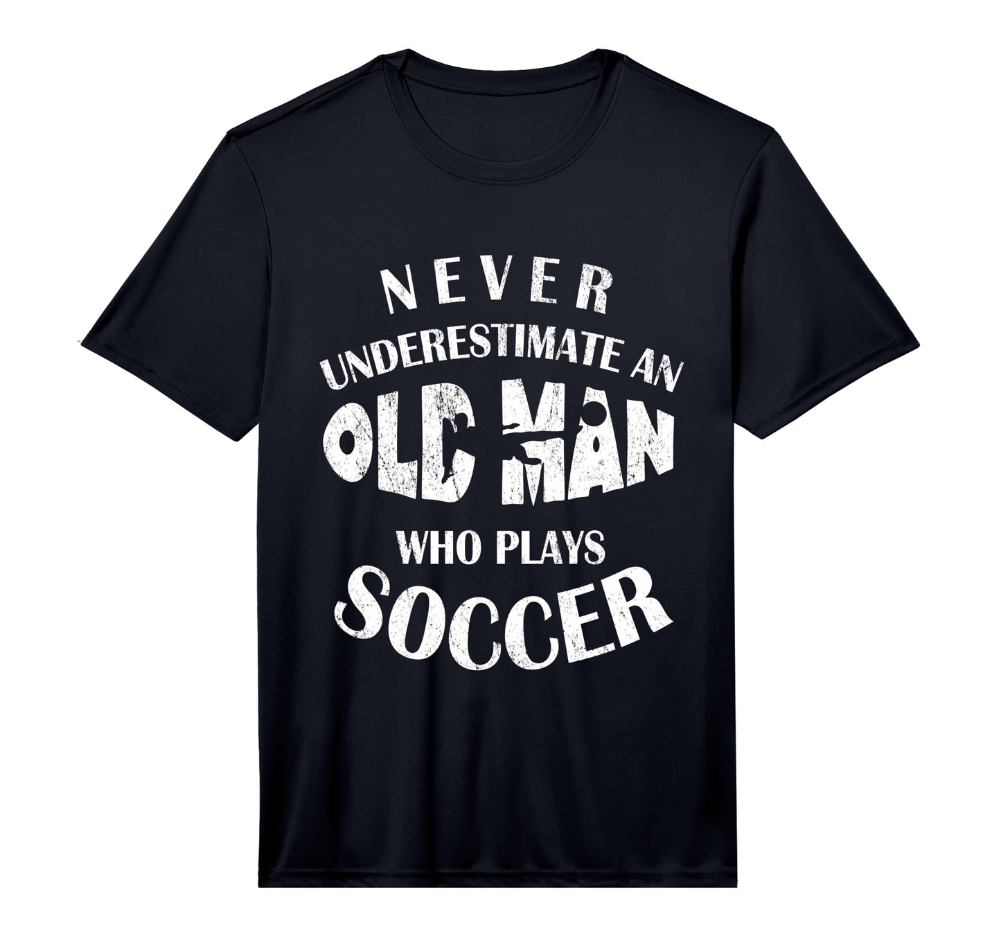 Never Underestimate Old Who Plays Soccer T-Shirt - Minimalist Print Unisex - T-Shirt, Sweatshirt, Hoodie
