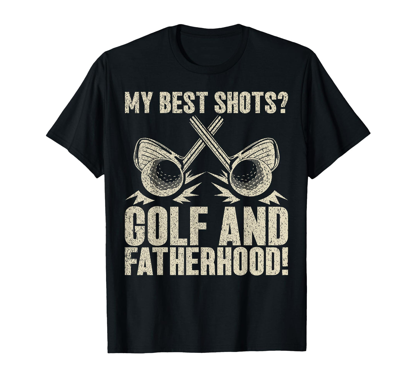 My Best Shots Golf And Fatherhood Golf Dad T-Shirt - Graphic Print Unisex - T-Shirt, Sweatshirt, Hoodie
