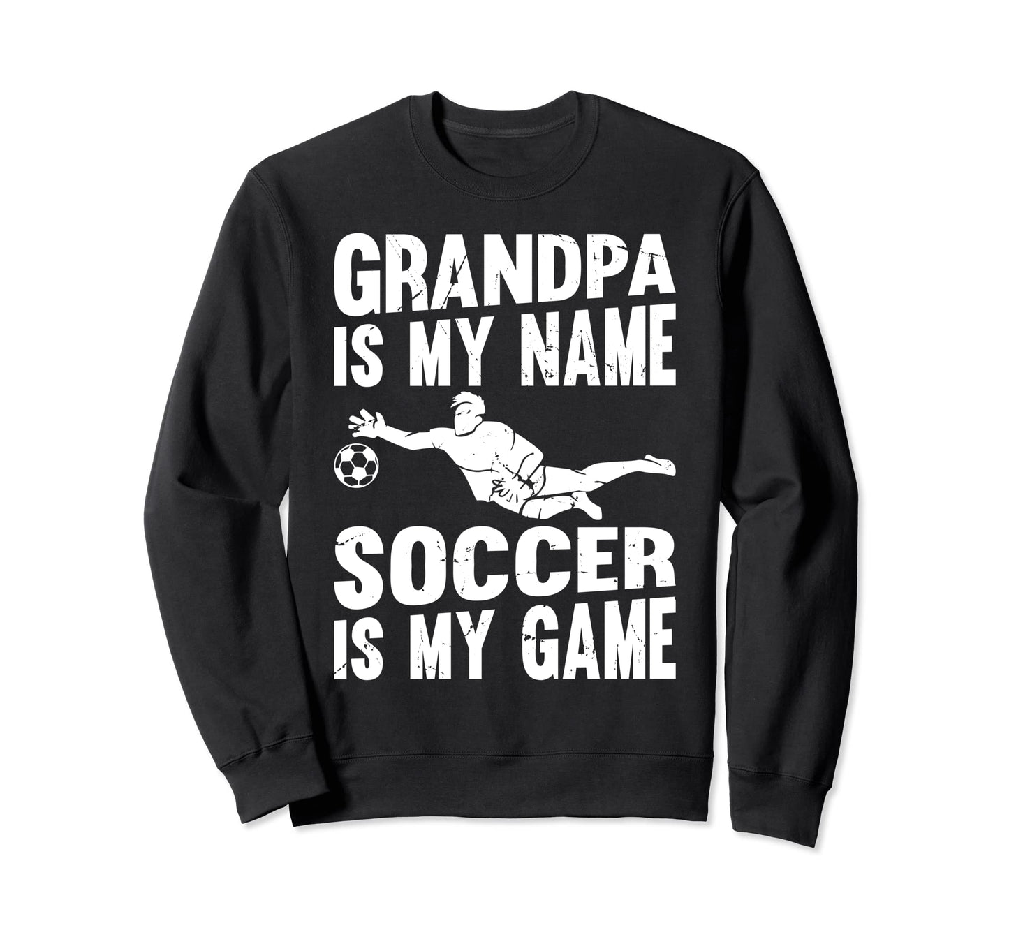 Soccer Player Grandpa Is My Name Sweatshirt - Unique Graphic Men Women - T-Shirt, Sweatshirt, Hoodie
