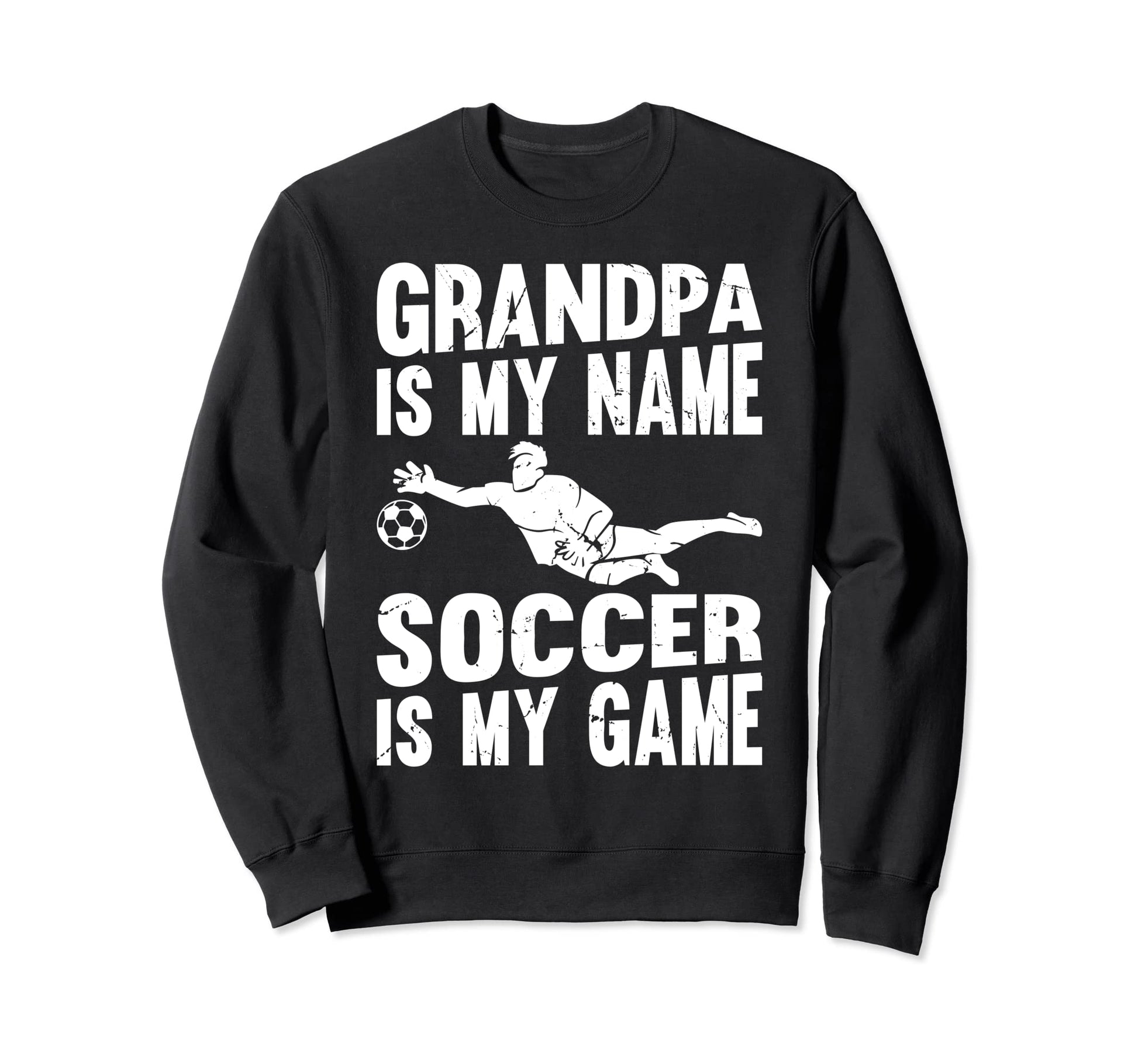 Soccer Player Grandpa Is My Name Sweatshirt - Unique Graphic Men Women - T-Shirt, Sweatshirt, Hoodie