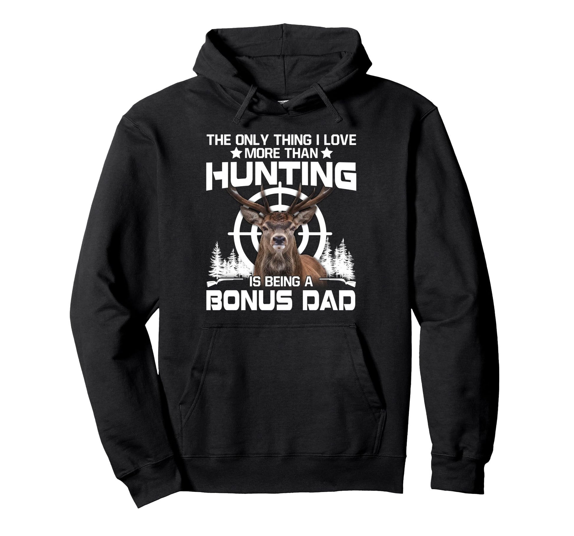 Only Thing I Love More Than Hunting Is Hoodie - Custom Art Print Men Women - T-Shirt, Sweatshirt, Hoodie