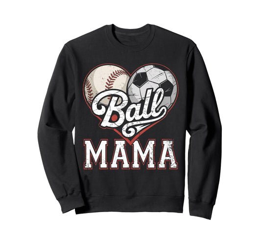 Ball Mama Baseball Soccer Heart Mom Sweatshirt - Novelty Apparel Unisex - T-Shirt, Sweatshirt, Hoodie