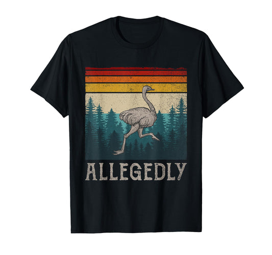 Allegedly Ostrich Funny Bird Lover T-Shirt - Streetwear Style for Adults - T-Shirt, Sweatshirt, Hoodie