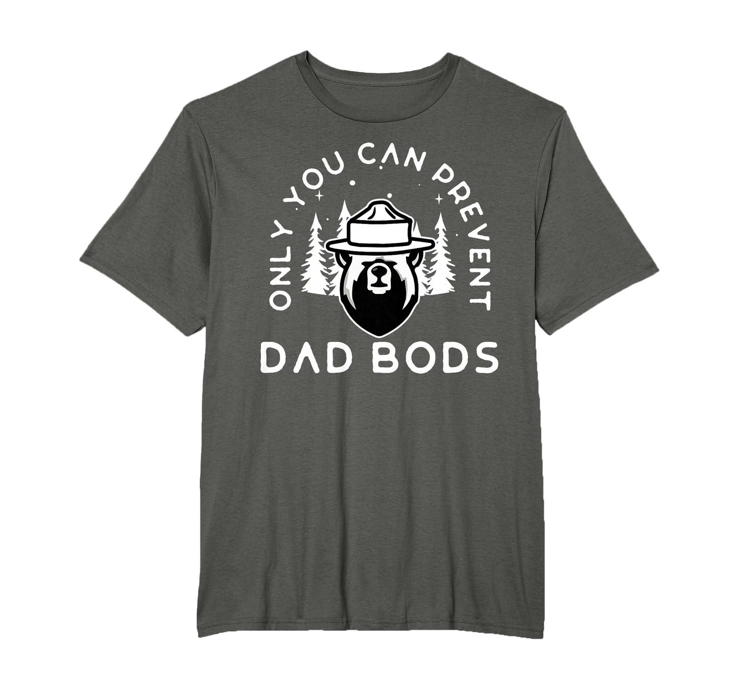 Only You Can Prevent Dad Bods T-Shirt - Fun Novelty Design Unisex - T-Shirt, Sweatshirt, Hoodie