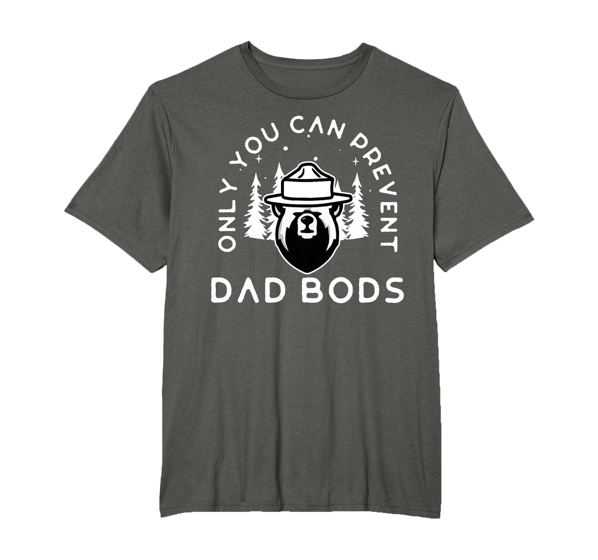 Only You Can Prevent Dad Bods T-Shirt - Fun Novelty Design Unisex - T-Shirt, Sweatshirt, Hoodie