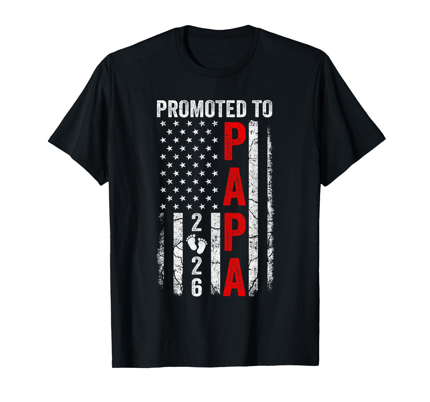 Patriotic Promoted To Papa 2026 First T-Shirt - Novelty Apparel for Adults - T-Shirt, Sweatshirt, Hoodie