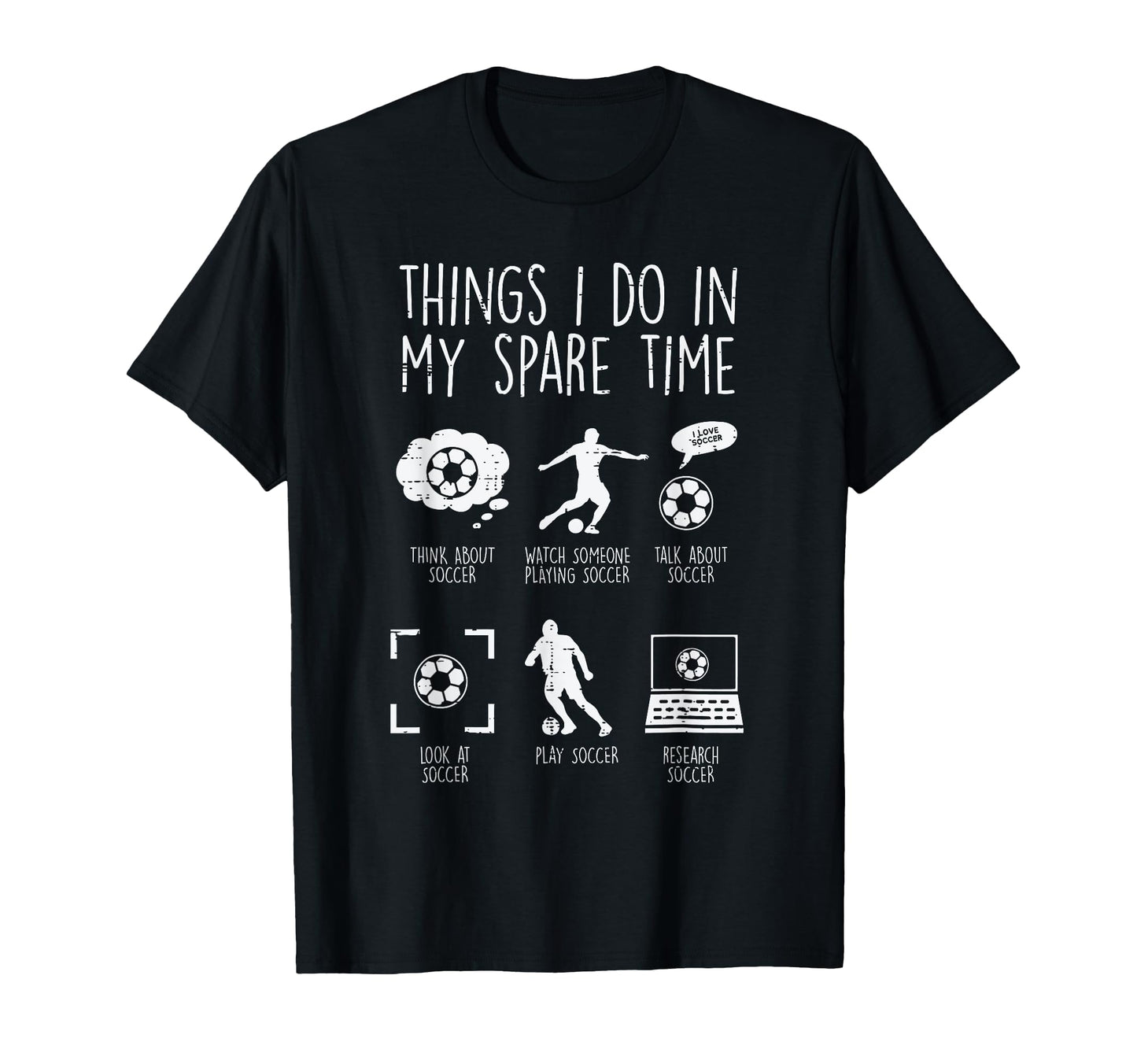 Things I Do My Spare Time Soccer T-Shirt - Novelty Apparel for Adults - T-Shirt, Sweatshirt, Hoodie