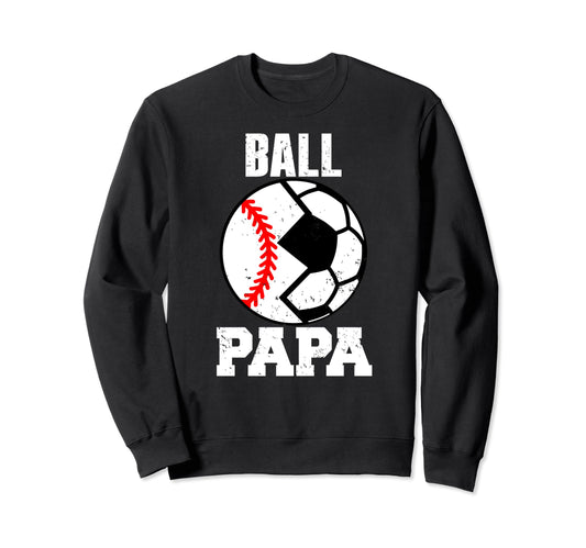 Ball Papa Funny Soccer Baseball Sweatshirt - Aesthetic Graphic Men Women - T-Shirt, Sweatshirt, Hoodie