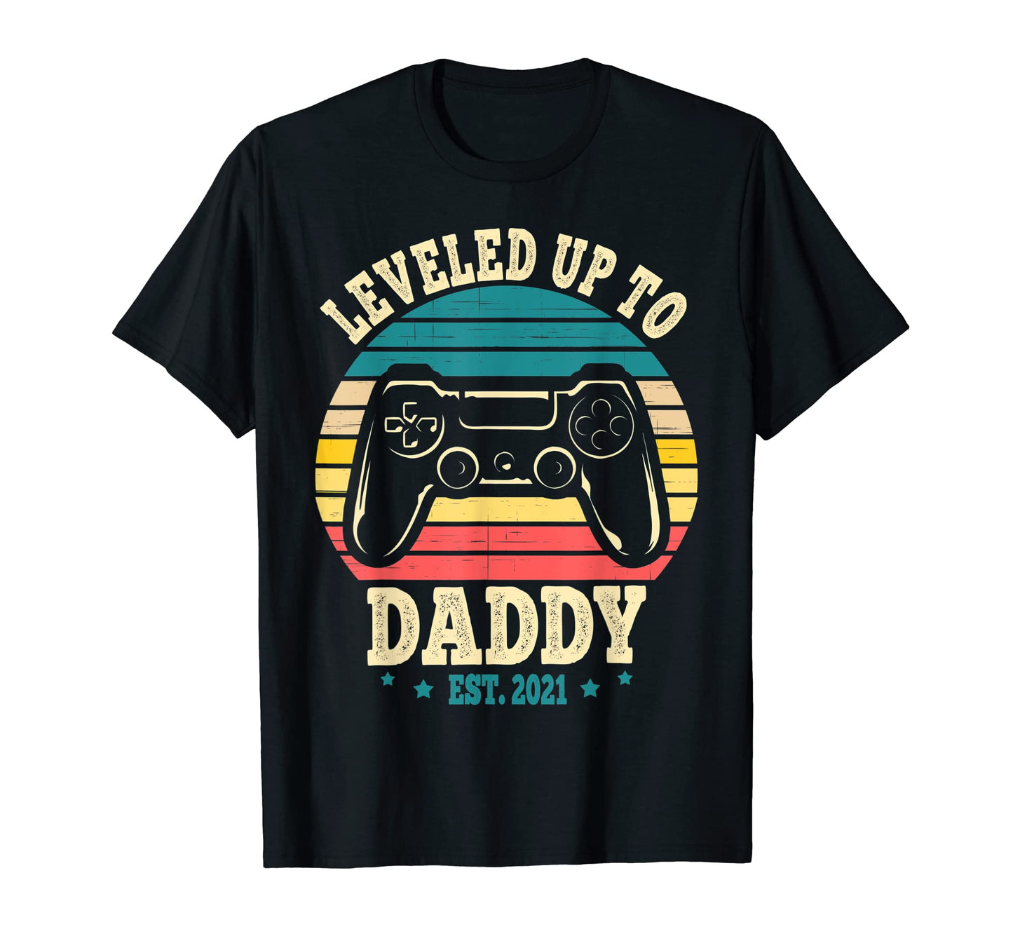 Leveled Up To Daddy Est 2021 New T-Shirt - Unique Graphic for Adults - T-Shirt, Sweatshirt, Hoodie