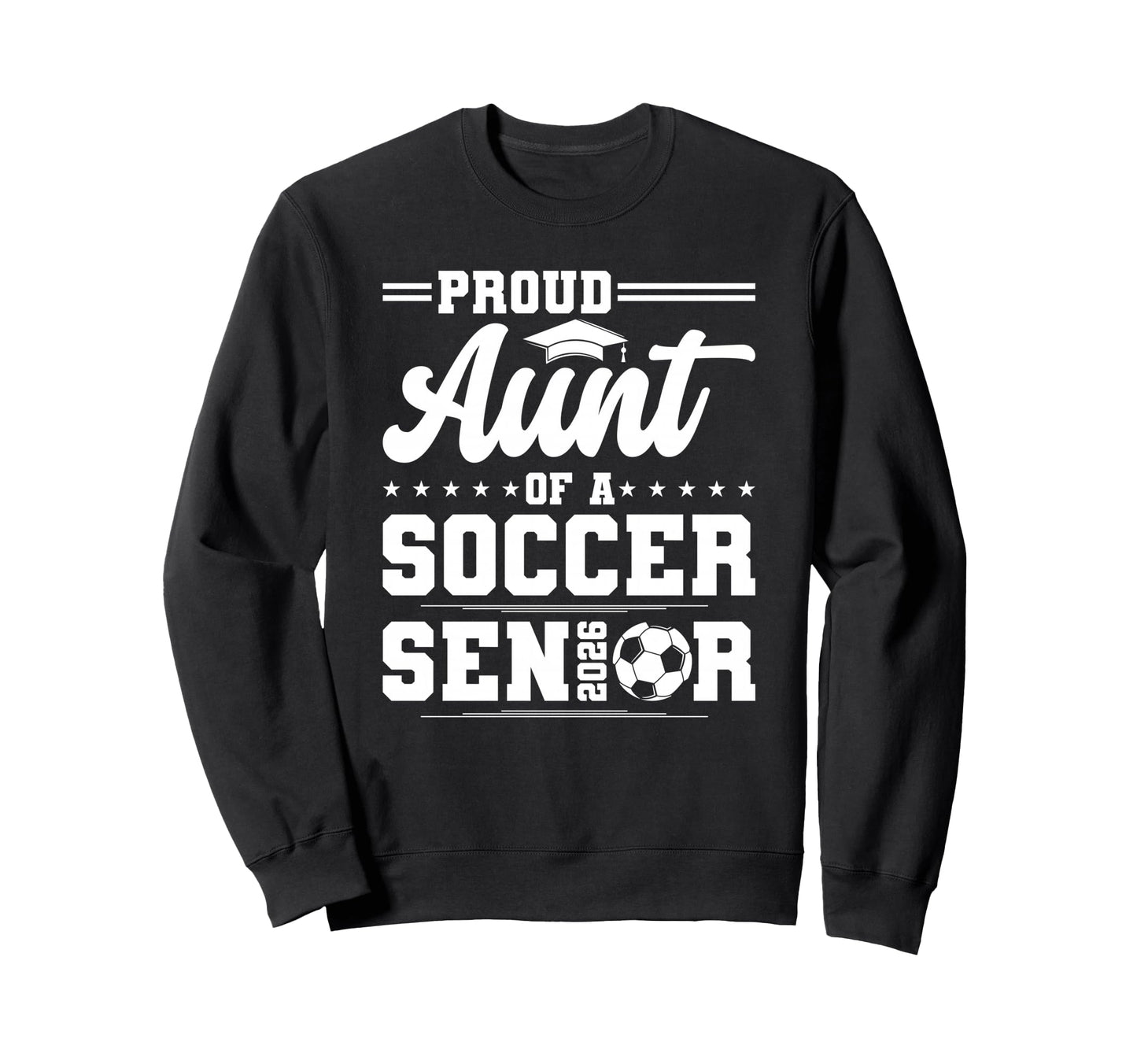 Proud Aunt 2026 Senior Soccer Sweatshirt - Fun Novelty Design for Adults - T-Shirt, Sweatshirt, Hoodie