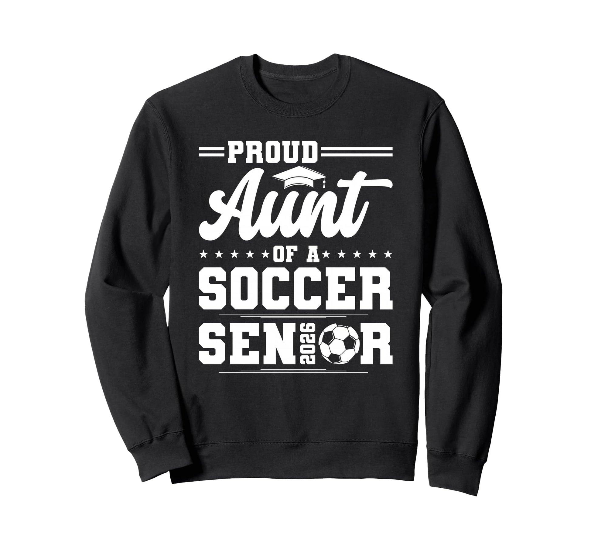 Proud Aunt 2026 Senior Soccer Sweatshirt - Fun Novelty Design for Adults - T-Shirt, Sweatshirt, Hoodie