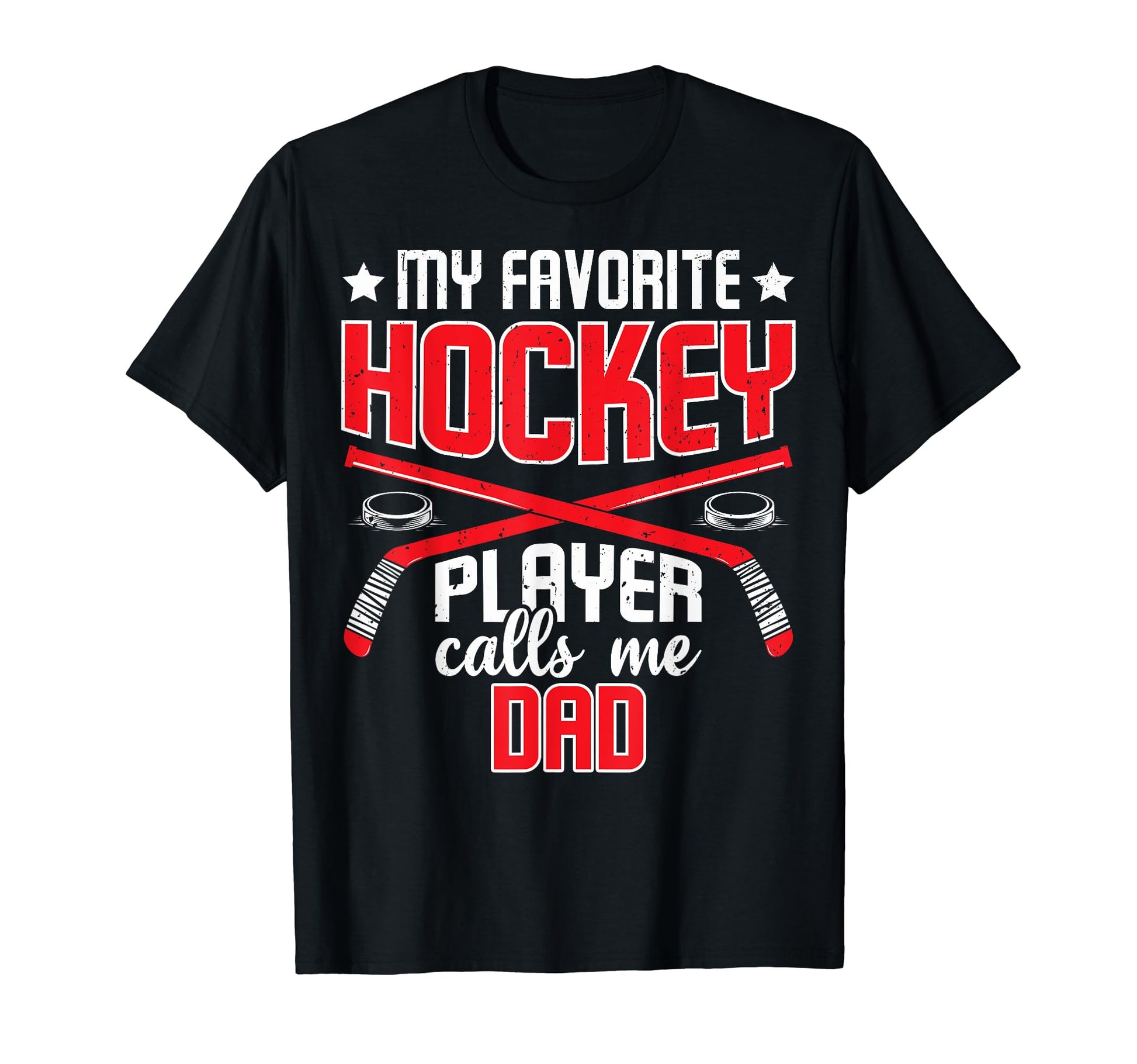 My Favorite Hockey Player Calls Me Dad T-Shirt - Unique Graphic for Adults - T-Shirt, Sweatshirt, Hoodie