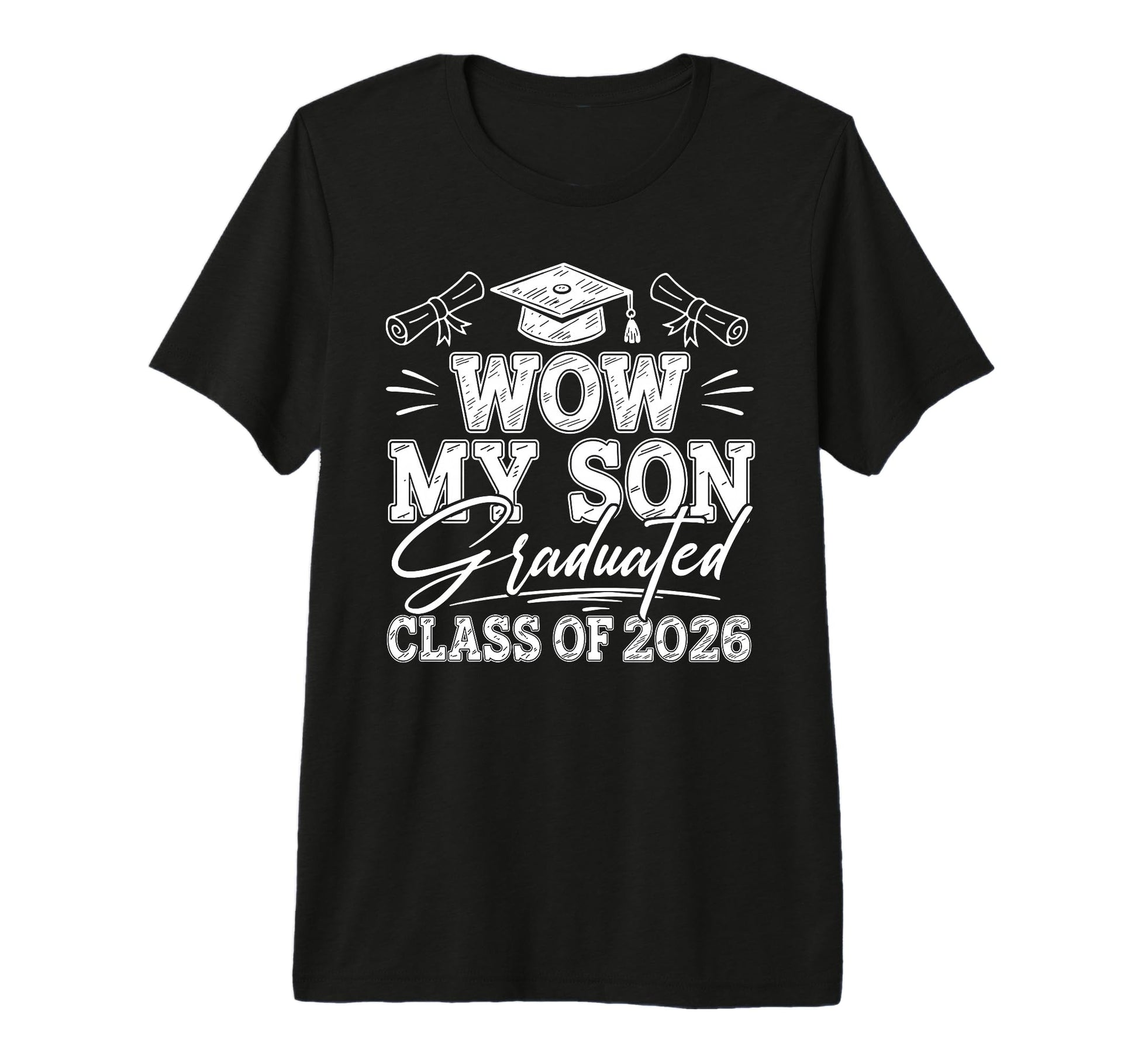 Wow My Son Graduated Class 2026 T-Shirt - Streetwear Style for Adults - T-Shirt, Sweatshirt, Hoodie