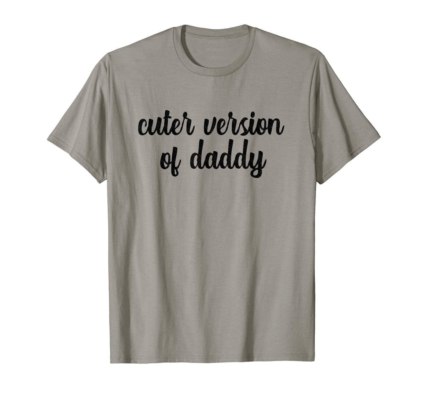 Cuter Version Daddy Matching Dad T-Shirt - Graphic Print for Adults - T-Shirt, Sweatshirt, Hoodie