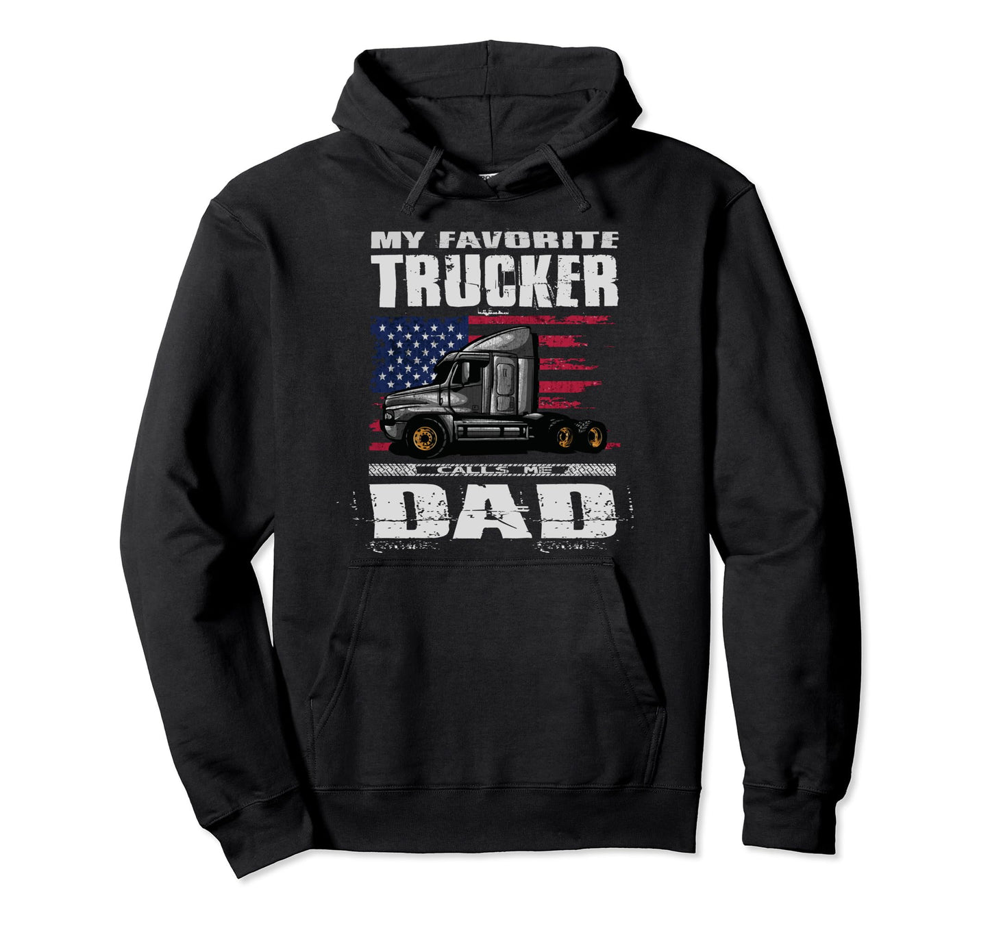 My Favorite Trucker Calls Me Dad Truck Driver Hoodie - Graphic Print Unisex - T-Shirt, Sweatshirt, Hoodie