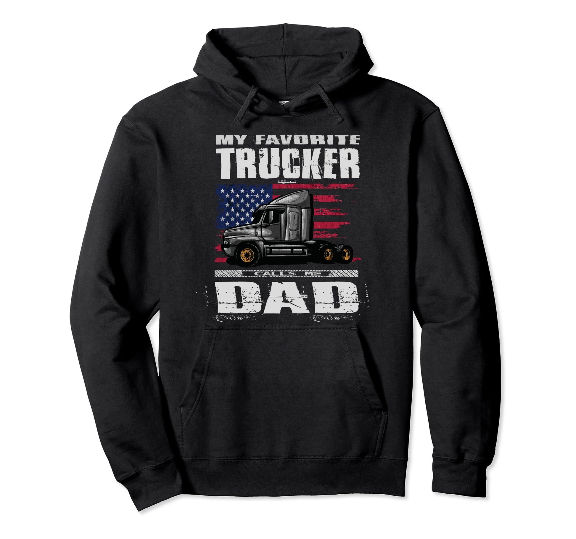 My Favorite Trucker Calls Me Dad Truck Driver Hoodie - Graphic Print Unisex - T-Shirt, Sweatshirt, Hoodie