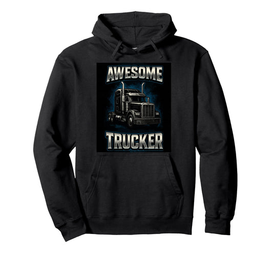 Awesome Trucker Funny Truck Driver Hoodie - Unique Graphic for Adults - T-Shirt, Sweatshirt, Hoodie