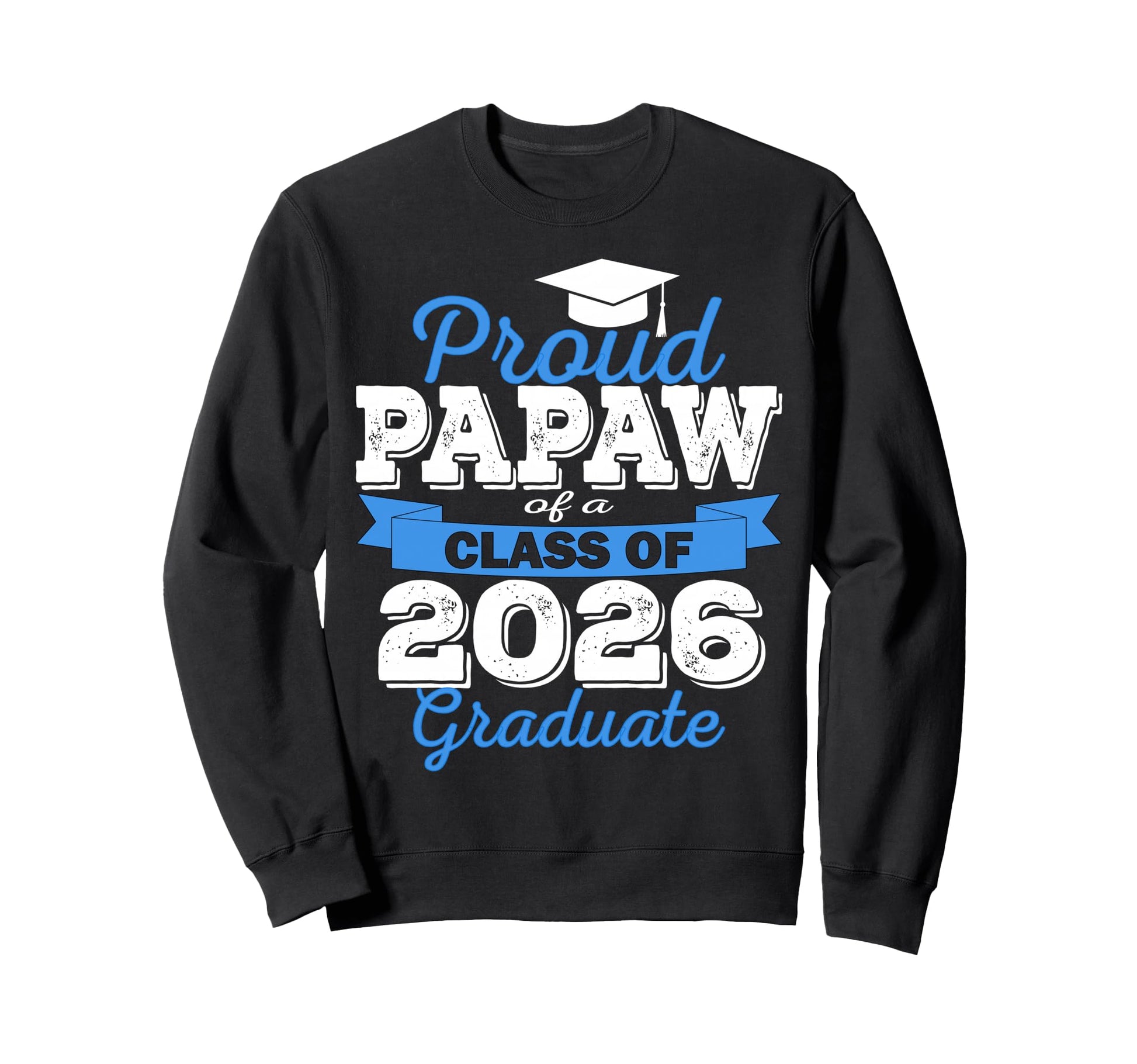 Super Proud Papaw 2026 Graduate Senior Sweatshirt - Novelty Apparel Unisex - T-Shirt, Sweatshirt, Hoodie