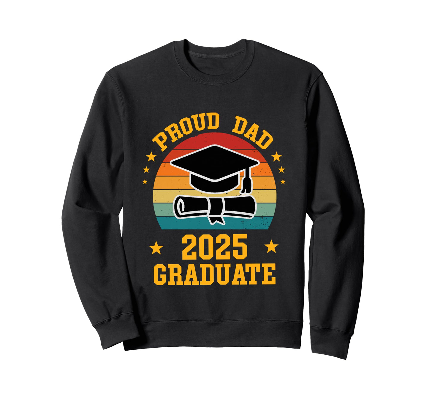 Proud Dad 2025 Graduate Sweatshirt - Casual Everyday Wear for Adults - T-Shirt, Sweatshirt, Hoodie