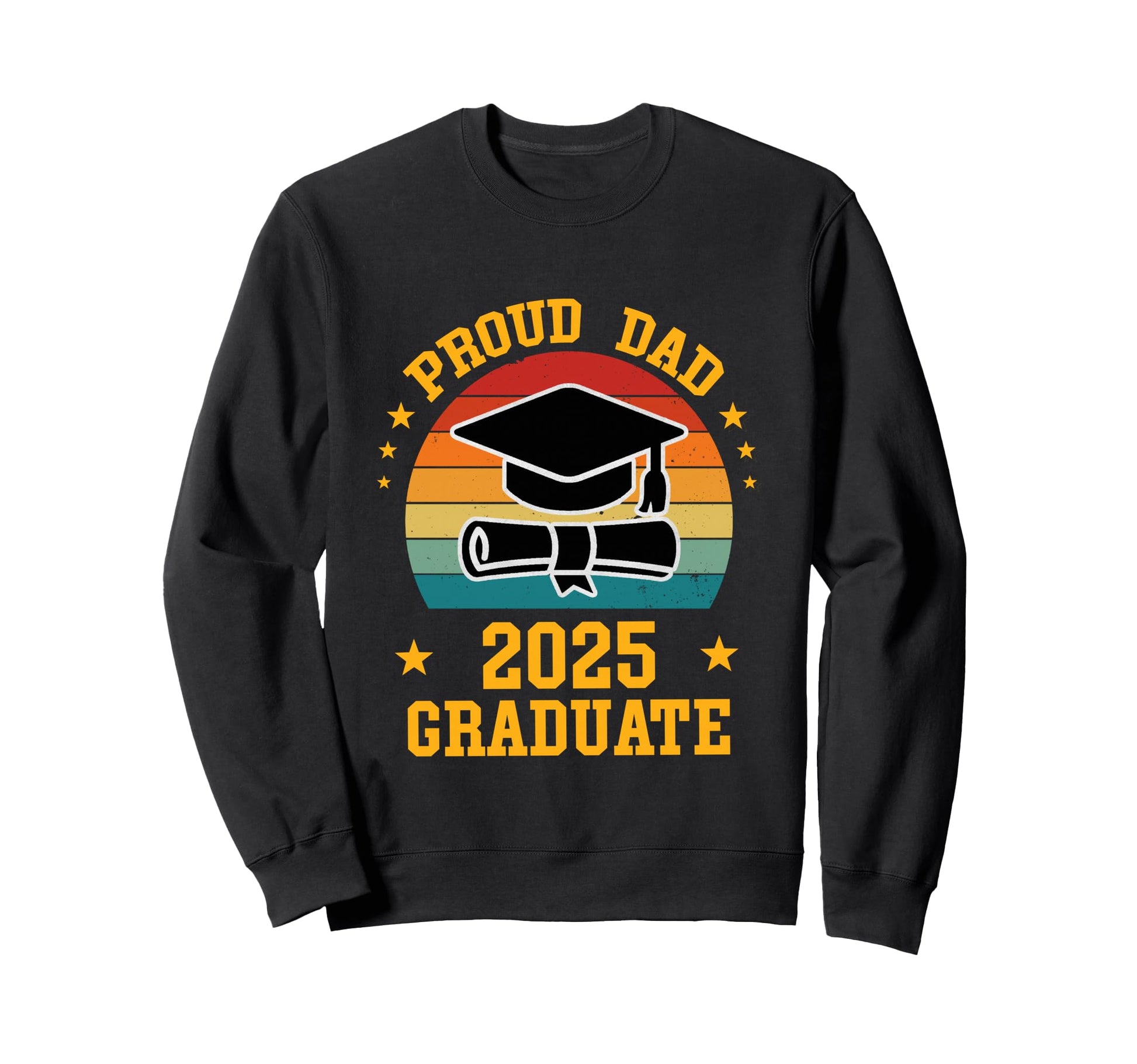 Proud Dad 2025 Graduate Sweatshirt - Casual Everyday Wear for Adults - T-Shirt, Sweatshirt, Hoodie