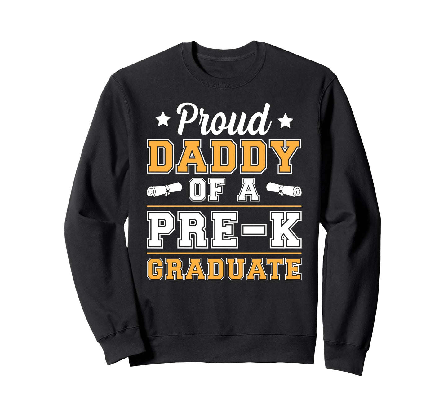 Proud Daddy Pre K Graduate Dad Sweatshirt - Aesthetic Graphic Men Women - T-Shirt, Sweatshirt, Hoodie