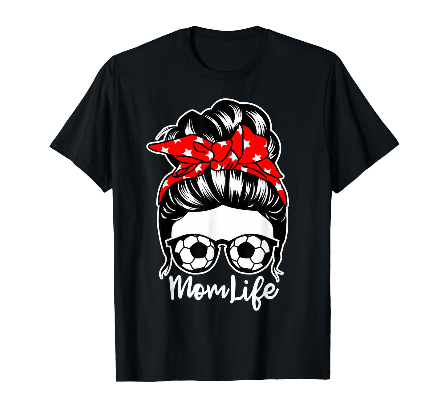 Mom Life Messy Bun Hair Soccer Player T-Shirt - Novelty Apparel for Adults - T-Shirt, Sweatshirt, Hoodie