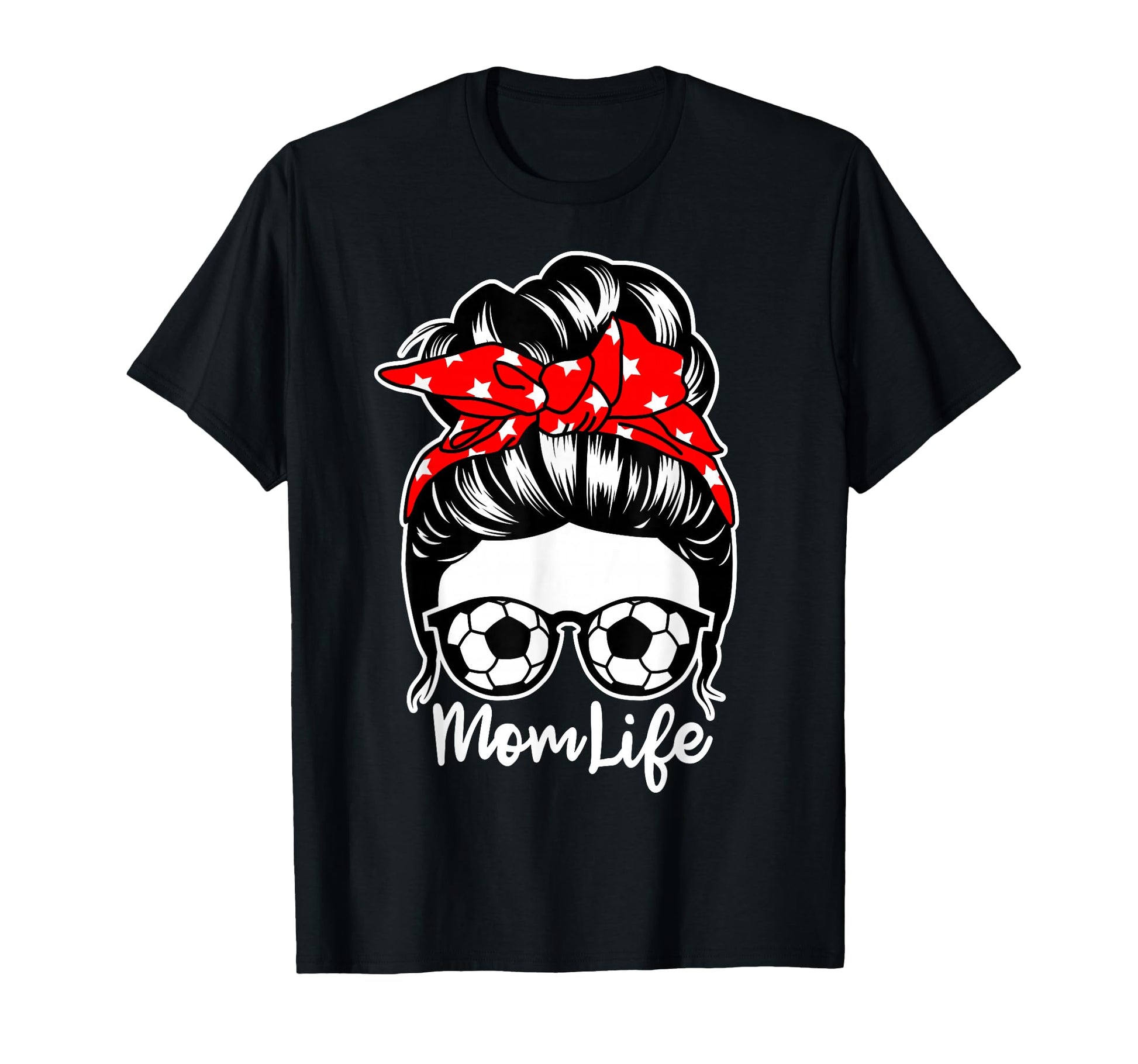 Mom Life Messy Bun Hair Soccer Player T-Shirt - Novelty Apparel for Adults - T-Shirt, Sweatshirt, Hoodie