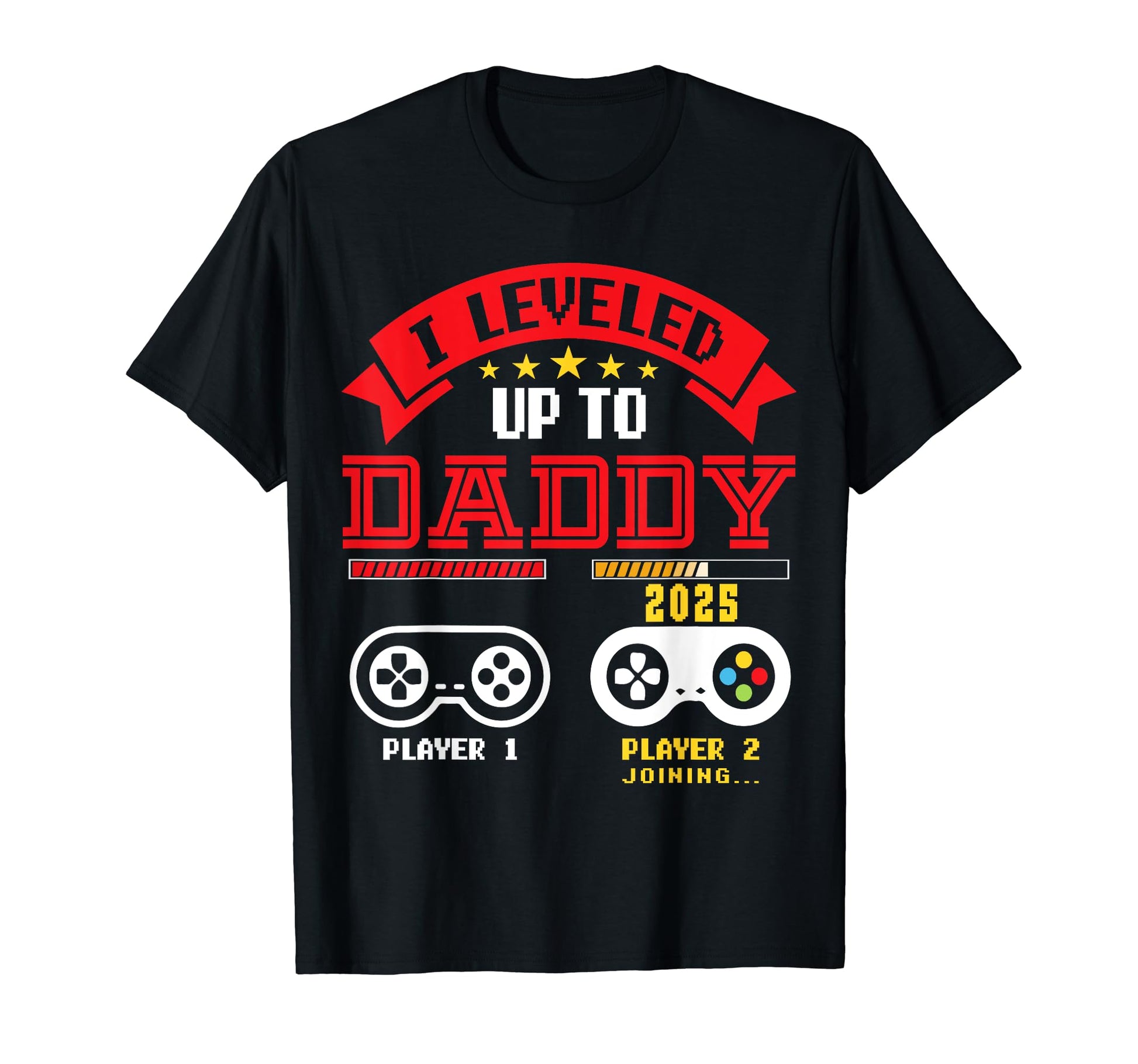 I Leveled Up To Daddy 2025 Funny T-Shirt - Novelty Apparel for Adults - T-Shirt, Sweatshirt, Hoodie