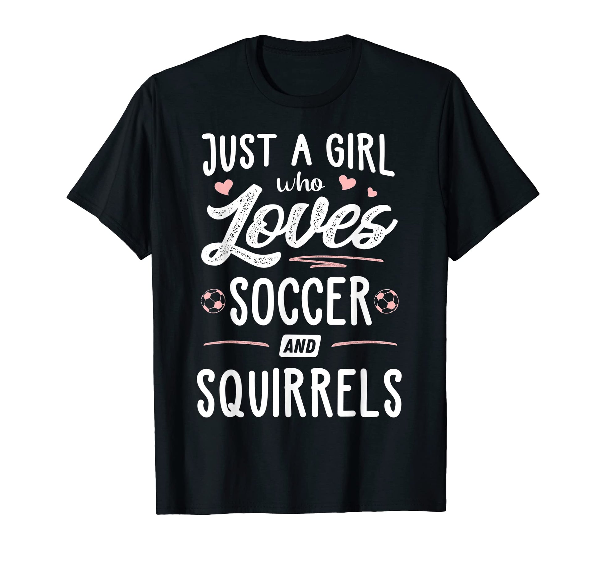 Just Who Loves Soccer And Squirrels Gift T-Shirt - Custom Art Print Unisex - T-Shirt, Sweatshirt, Hoodie