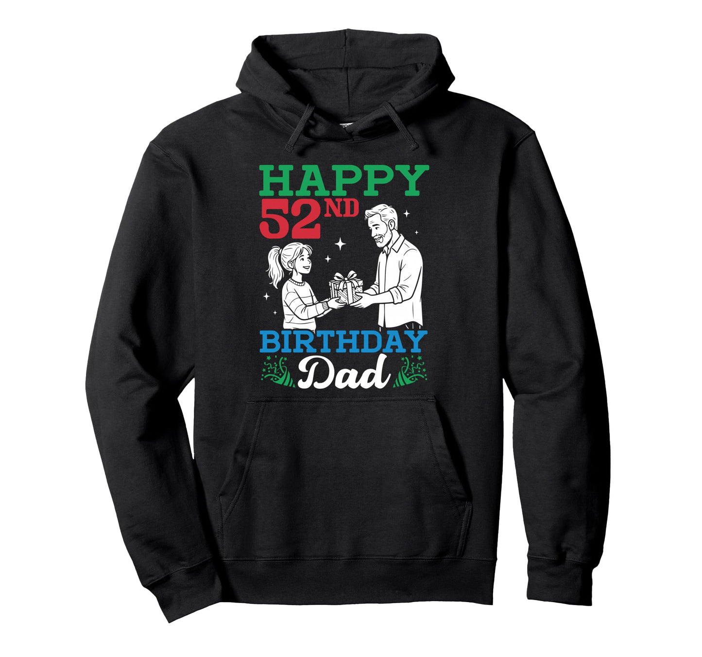 Happy 52Nd Birthday Dad 52 Years Old Hoodie - Fun Novelty Design Unisex - T-Shirt, Sweatshirt, Hoodie