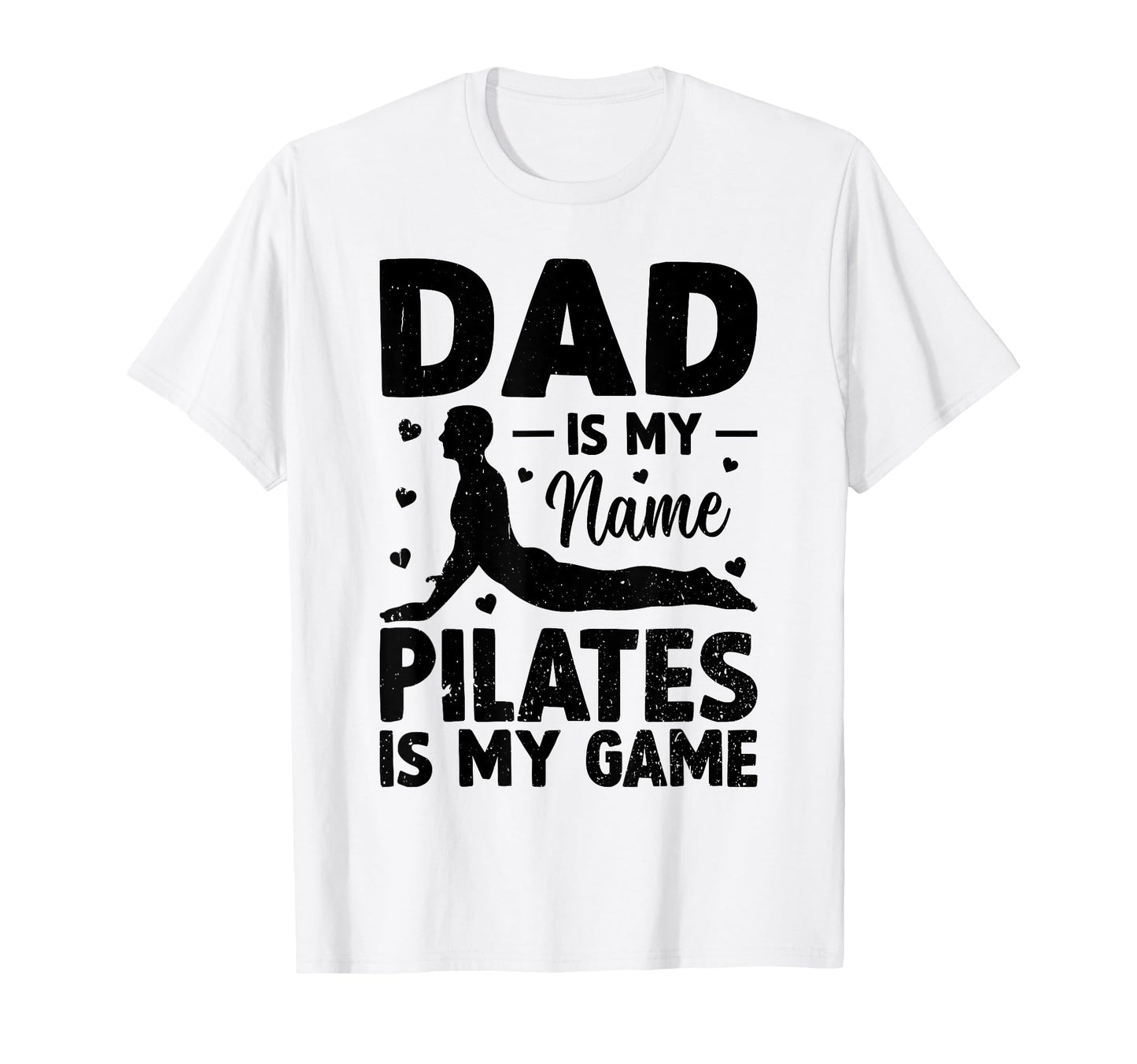 Dad Is My Name Pilates Is My Game T-Shirt - Unique Graphic for Adults - T-Shirt, Sweatshirt, Hoodie
