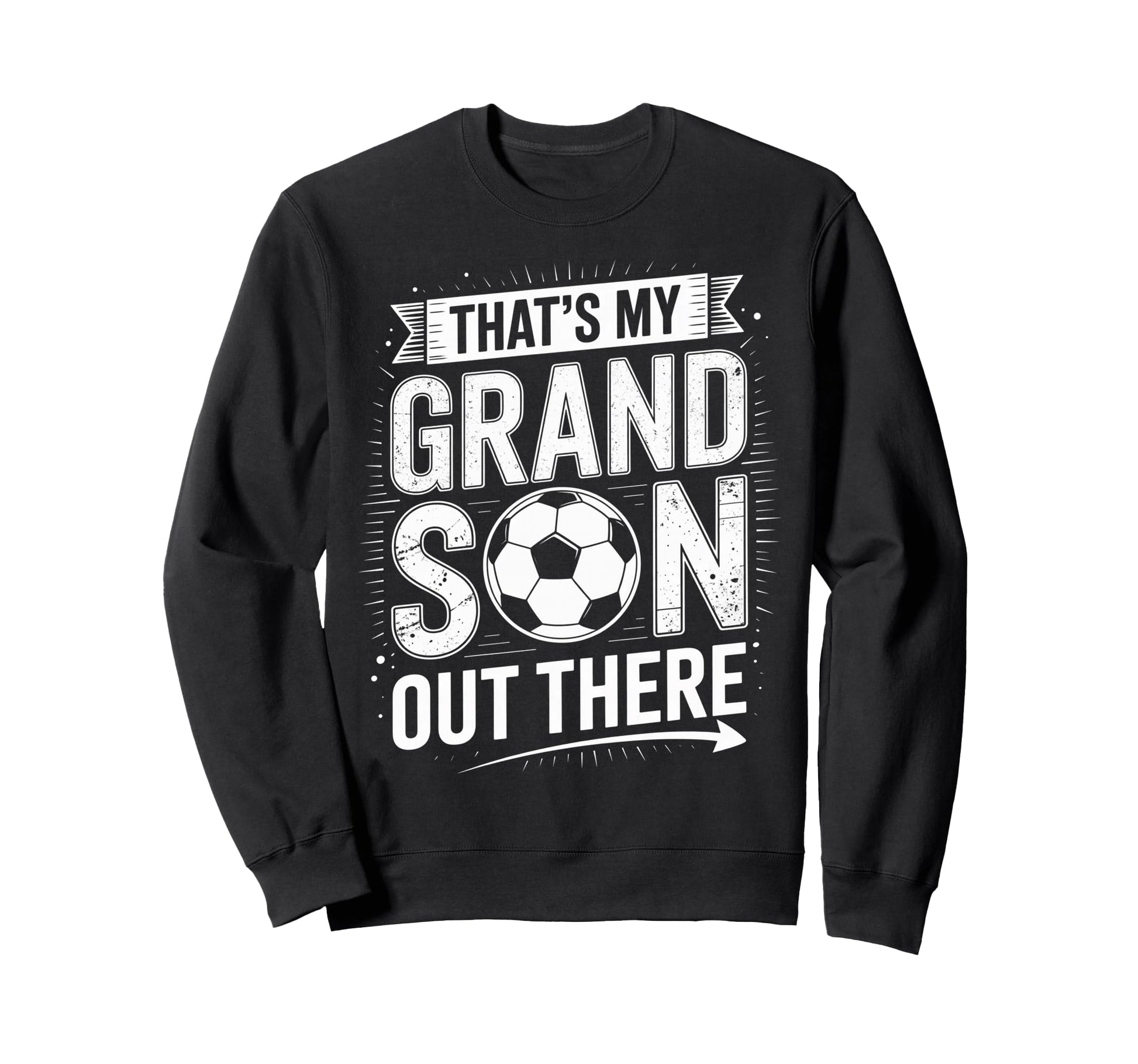 Thats My Grandson Out There Soccer Sweatshirt - Unique Graphic Men Women - T-Shirt, Sweatshirt, Hoodie