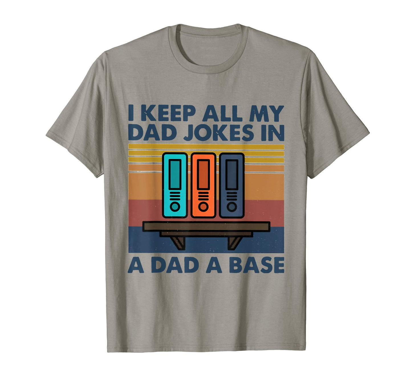I Keep All My Dad Jokes Dad Base T-Shirt - Unique Graphic Unisex - T-Shirt, Sweatshirt, Hoodie