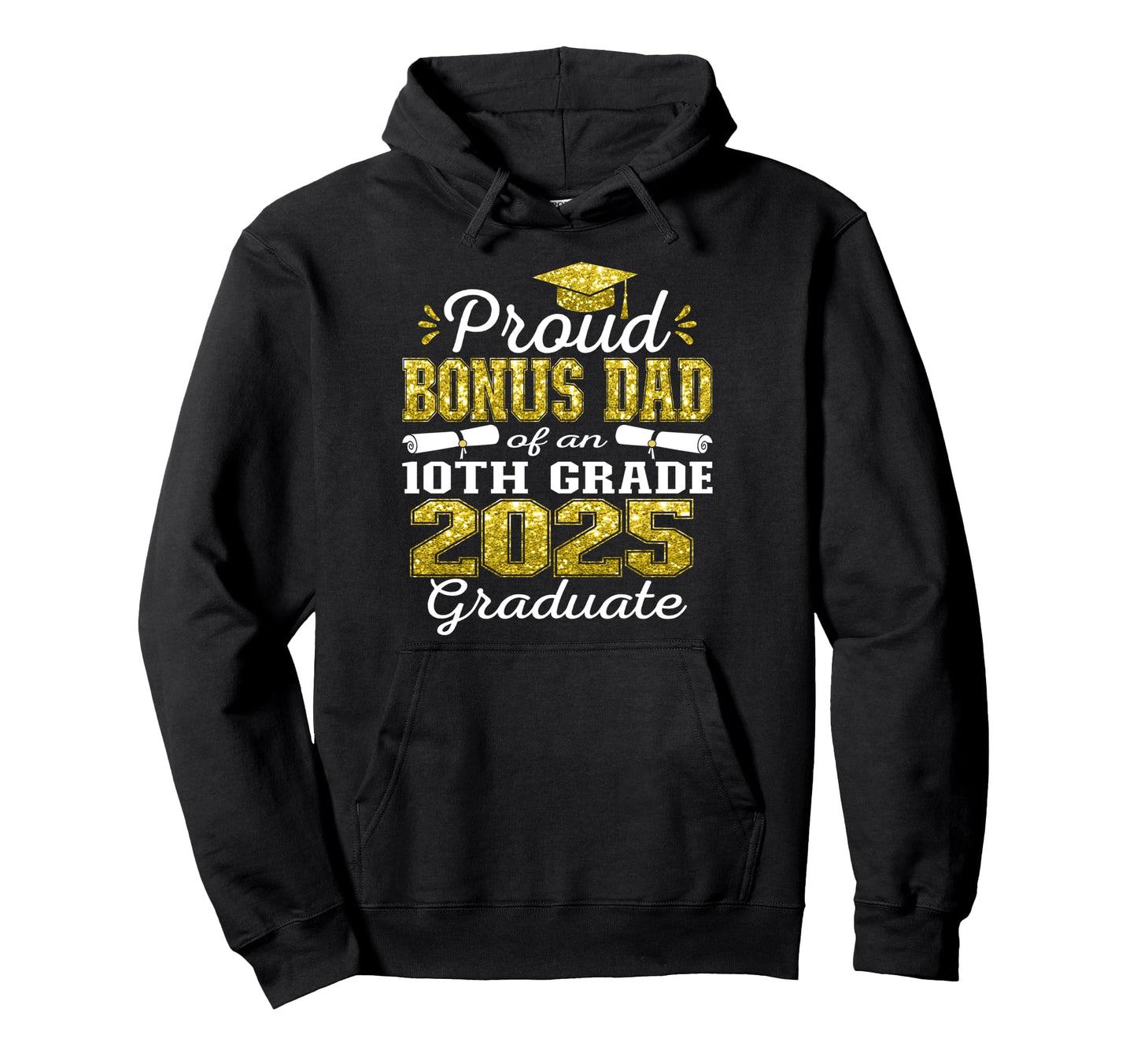 Proud Bonus Dad 2025 10Th Grade Hoodie - Fun Novelty Design Unisex - T-Shirt, Sweatshirt, Hoodie