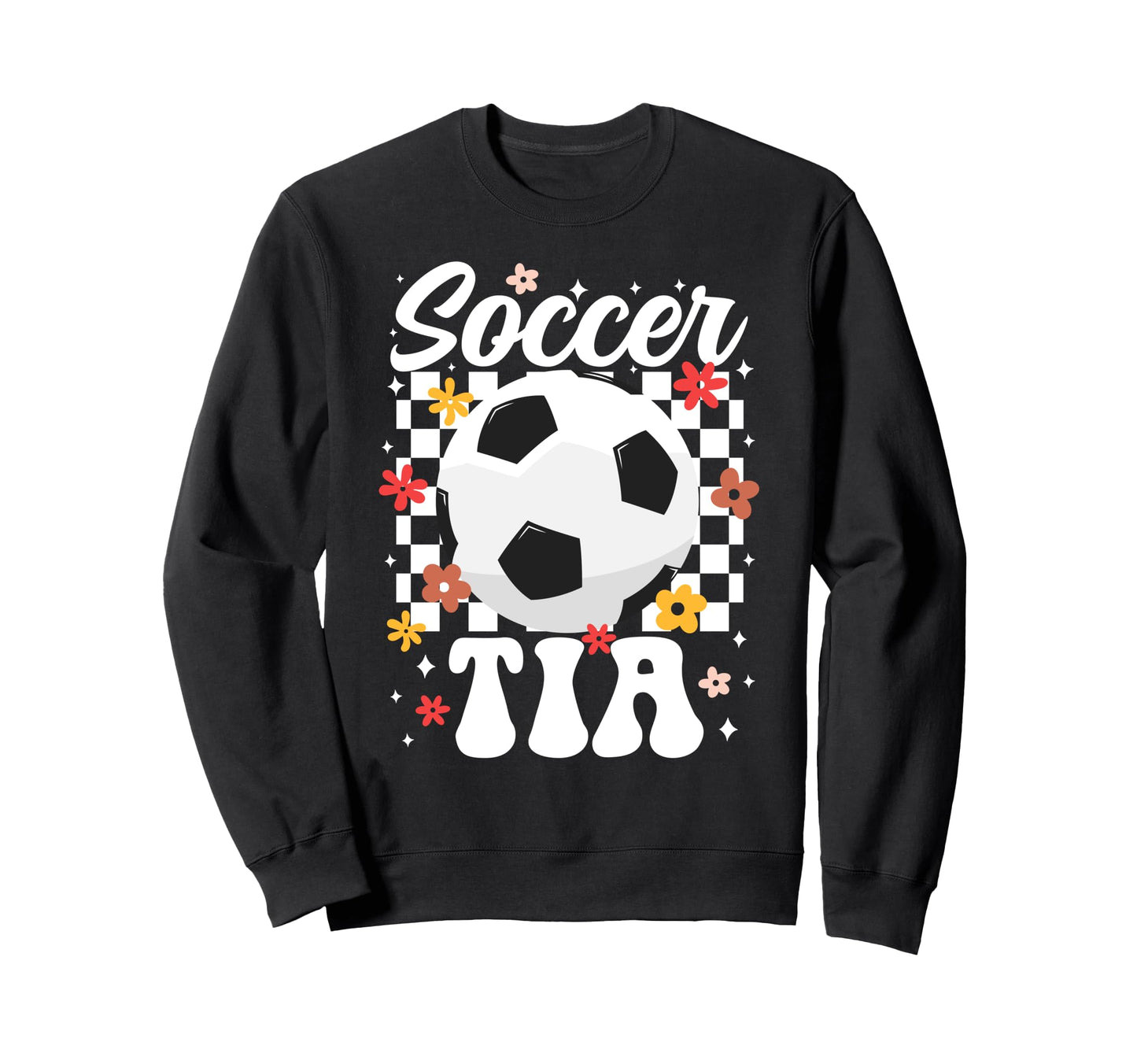 Soccer Tia Tia Soccer Player Tia Sweatshirt - Novelty Apparel Men Women - T-Shirt, Sweatshirt, Hoodie