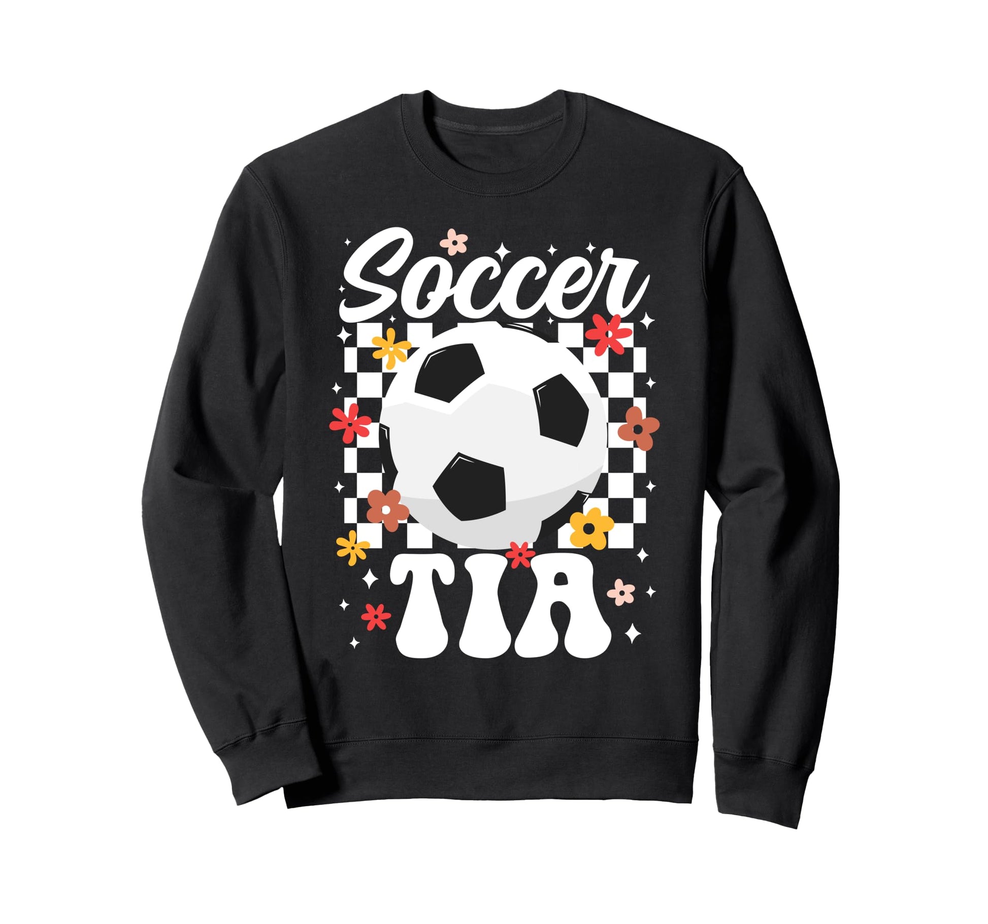 Soccer Tia Tia Soccer Player Tia Sweatshirt - Novelty Apparel Men Women - T-Shirt, Sweatshirt, Hoodie