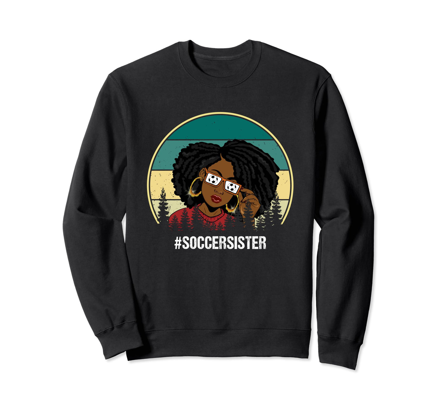 Black Soccer Sister Gift Soccer Lover Sweatshirt - Unique Graphic Unisex - T-Shirt, Sweatshirt, Hoodie